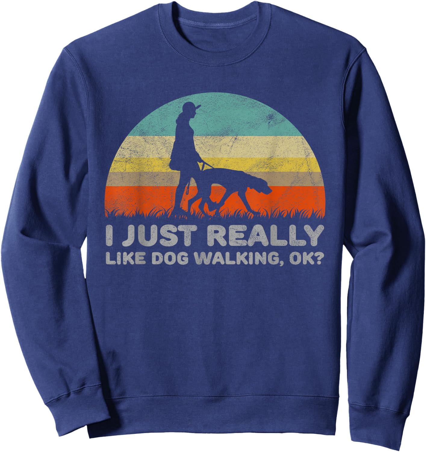 Funny I Just Really Like Dog Walking OK Sweatshirt - Sweatshirt | Navy