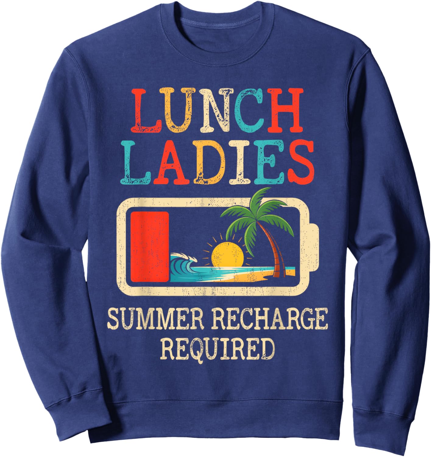 Lunch Ladies Summer Recharge Required End Of School Year Sweatshirt - Sweatshirt | Navy