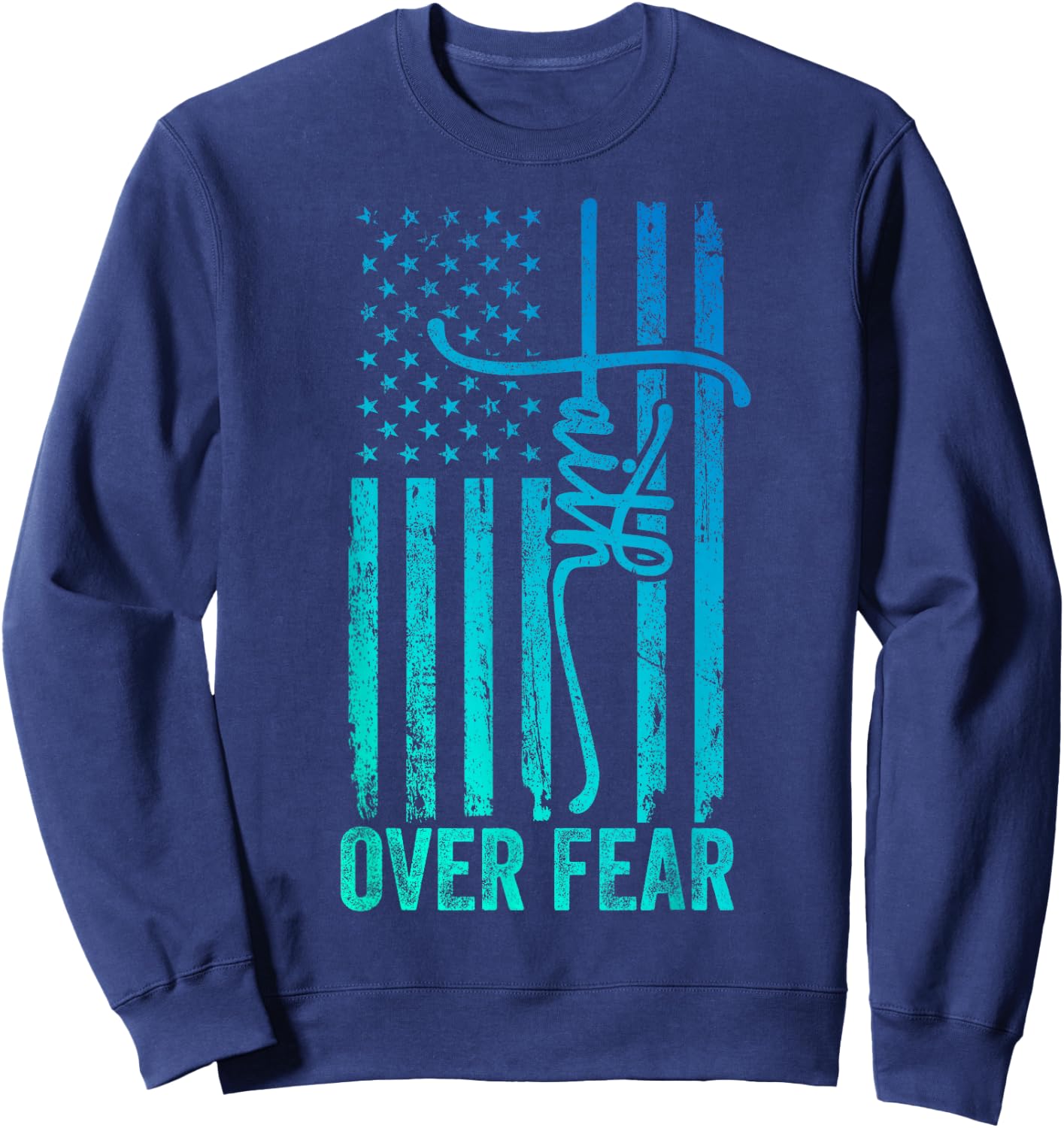 USA Flag Patriotic American Gift USA Faith Over Fear Prayer Sweatshirt - Sweatshirt | Navy