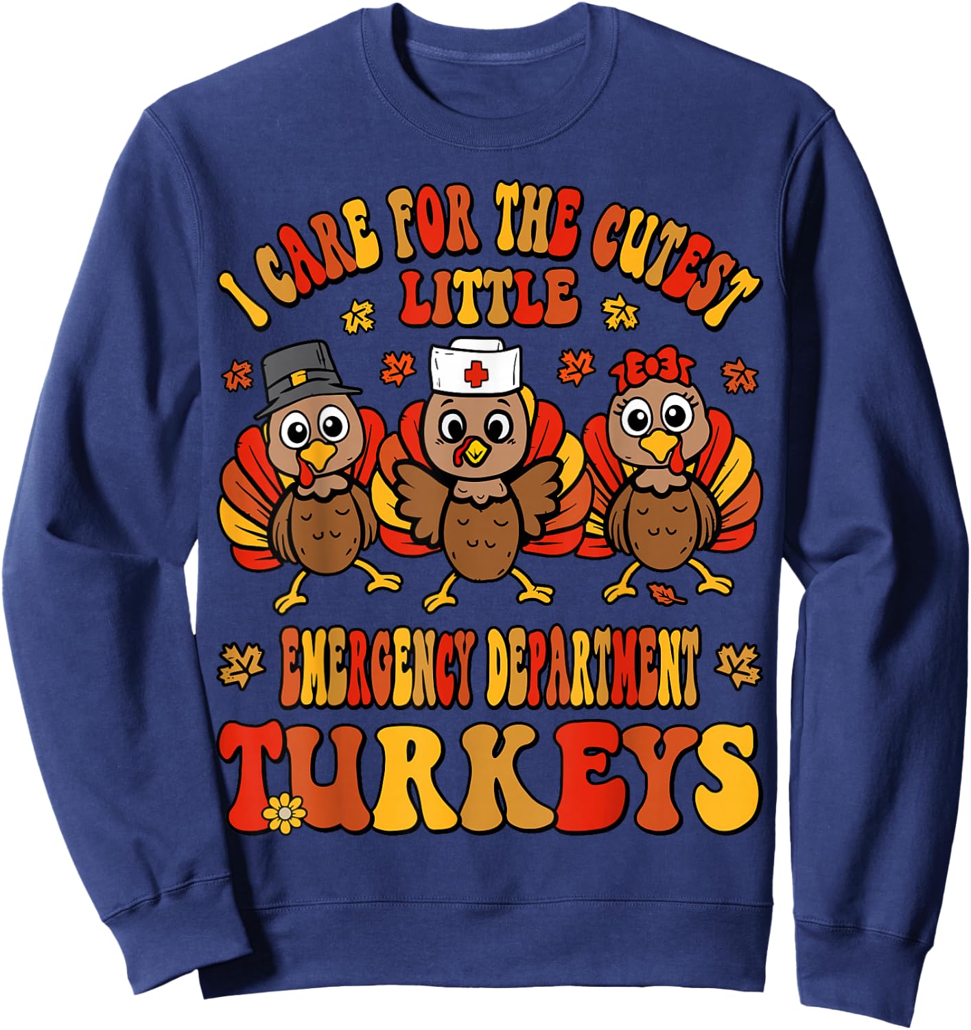 Emergency Department Thanksgiving Cute Turkeys ER Nurse Fall Sweatshirt - Sweatshirt | Navy