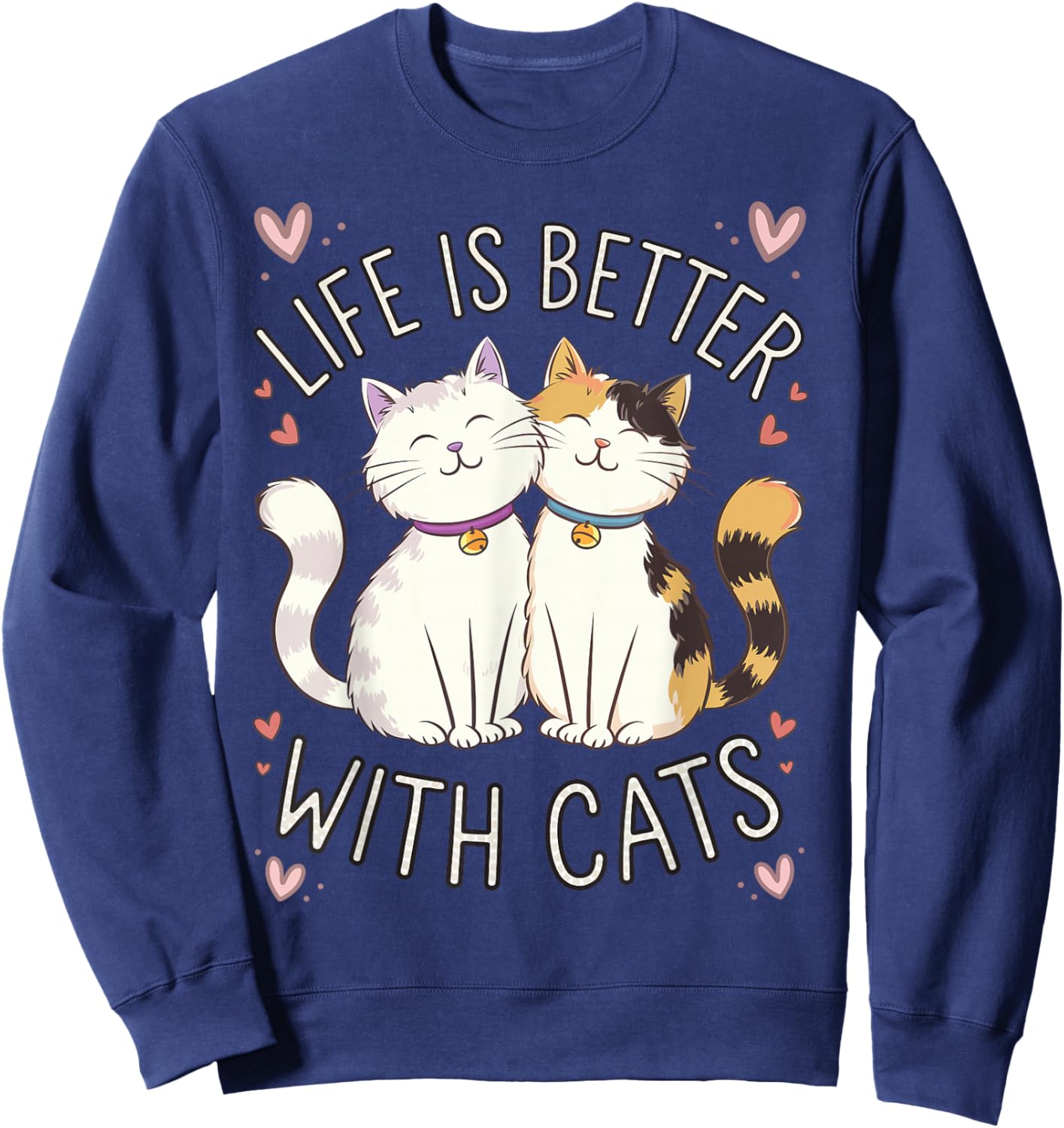 Life Is Better With Cats Cute Cat Lover Sweatshirt - Sweatshirt | Navy