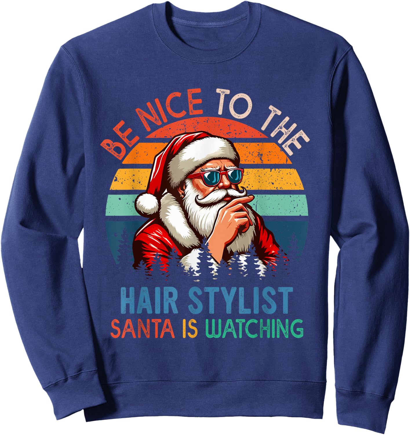 Vintage Nice To The Hair Stylist Santa Is Watching Xmas Job Sweatshirt - Sweatshirt | Navy