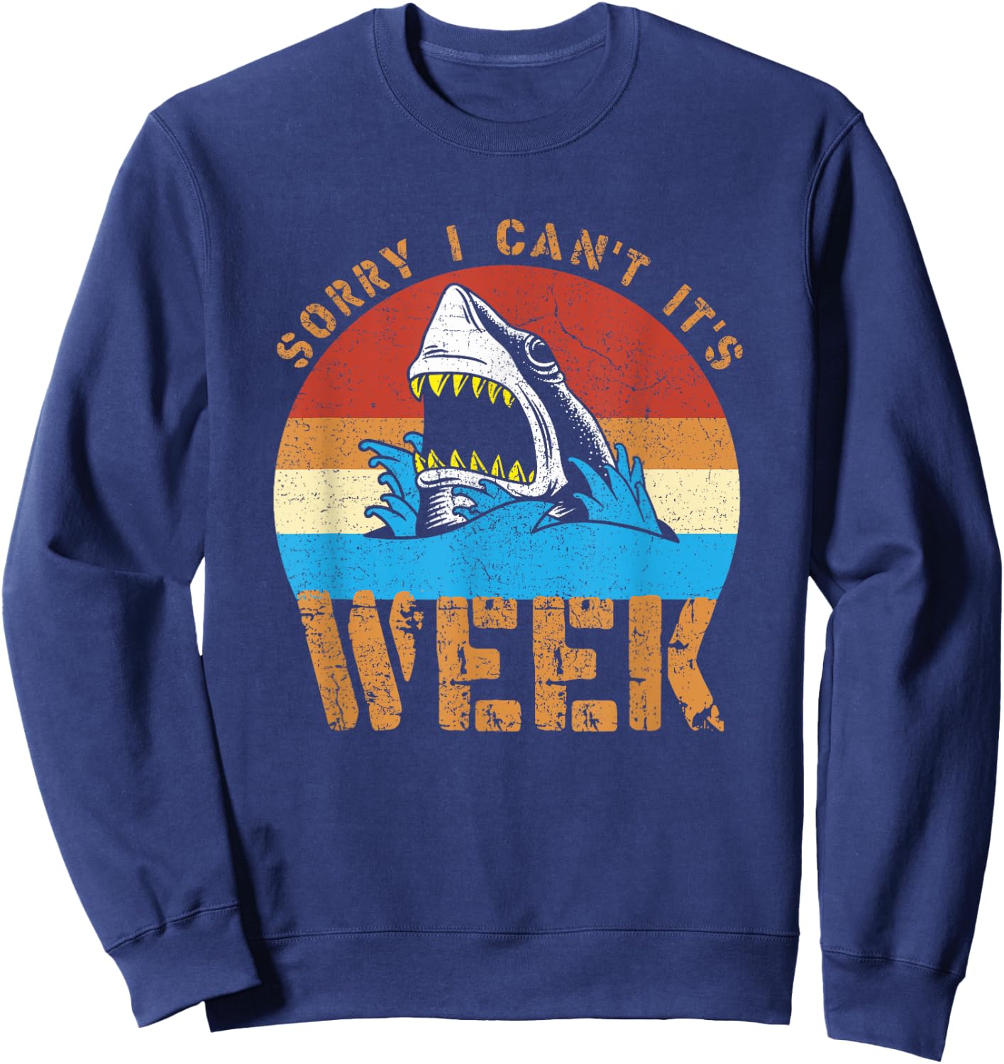 Sorry I Can't It's Week Funny Shark Gifts Men Women Kids Sweatshirt - Sweatshirt | Navy