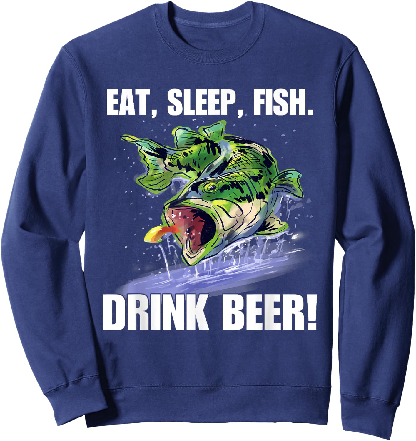 Eat Sleep Fish Drink Beer Funny Fishing Sweatshirt - Sweatshirt | Navy
