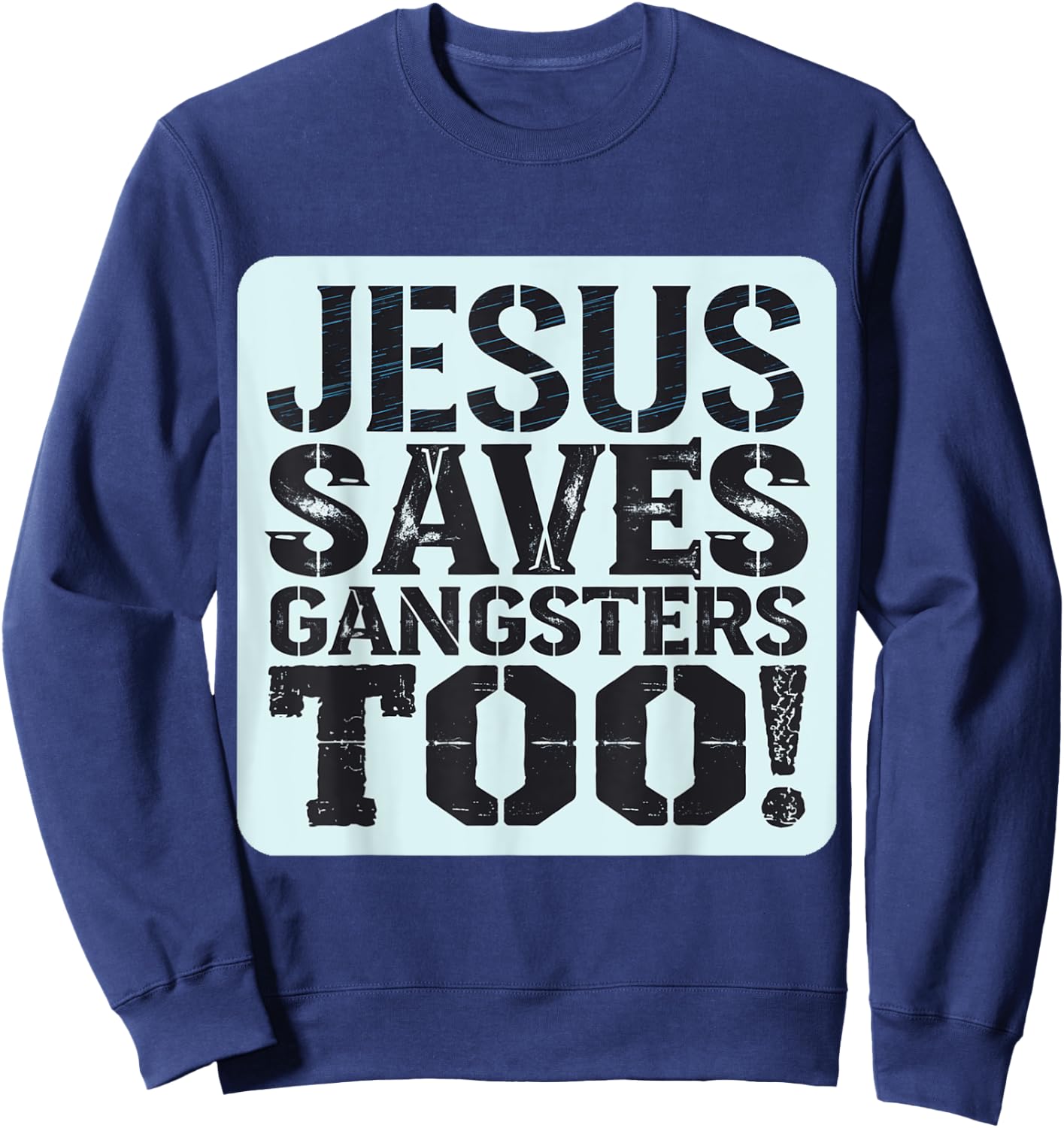 Squabble Up Jesus Saves Gangsters Too! Sweatshirt - Sweatshirt | Navy
