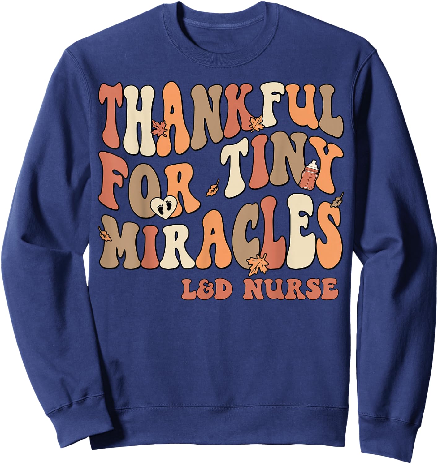 Thankful For Tiny Miracles Labor & Delivery Thanksgiving Sweatshirt - Sweatshirt | Navy