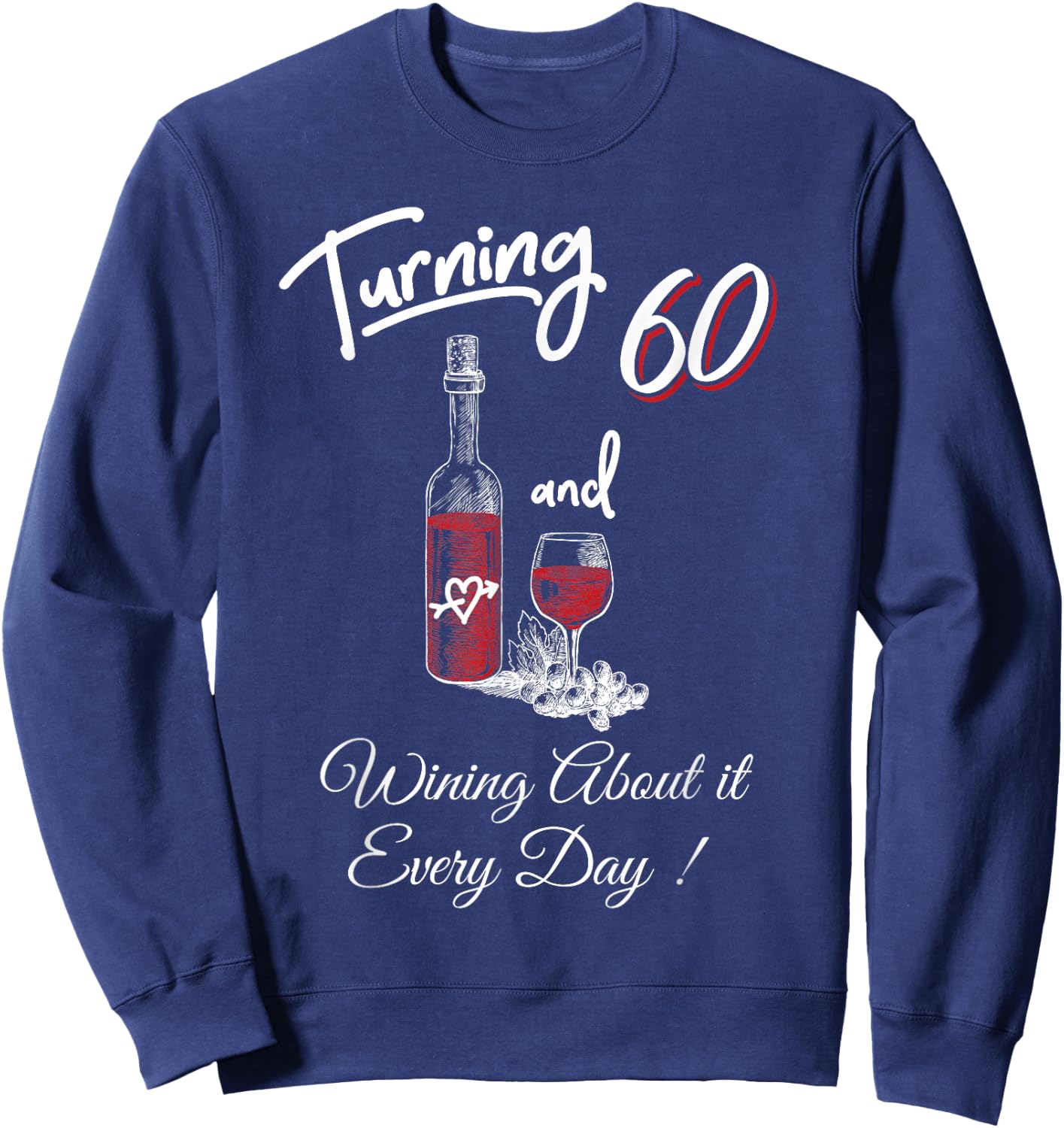 60th Birthday Gift Funny Shirt Turning 60 Wine Shirt Women Sweatshirt - Sweatshirt | Navy