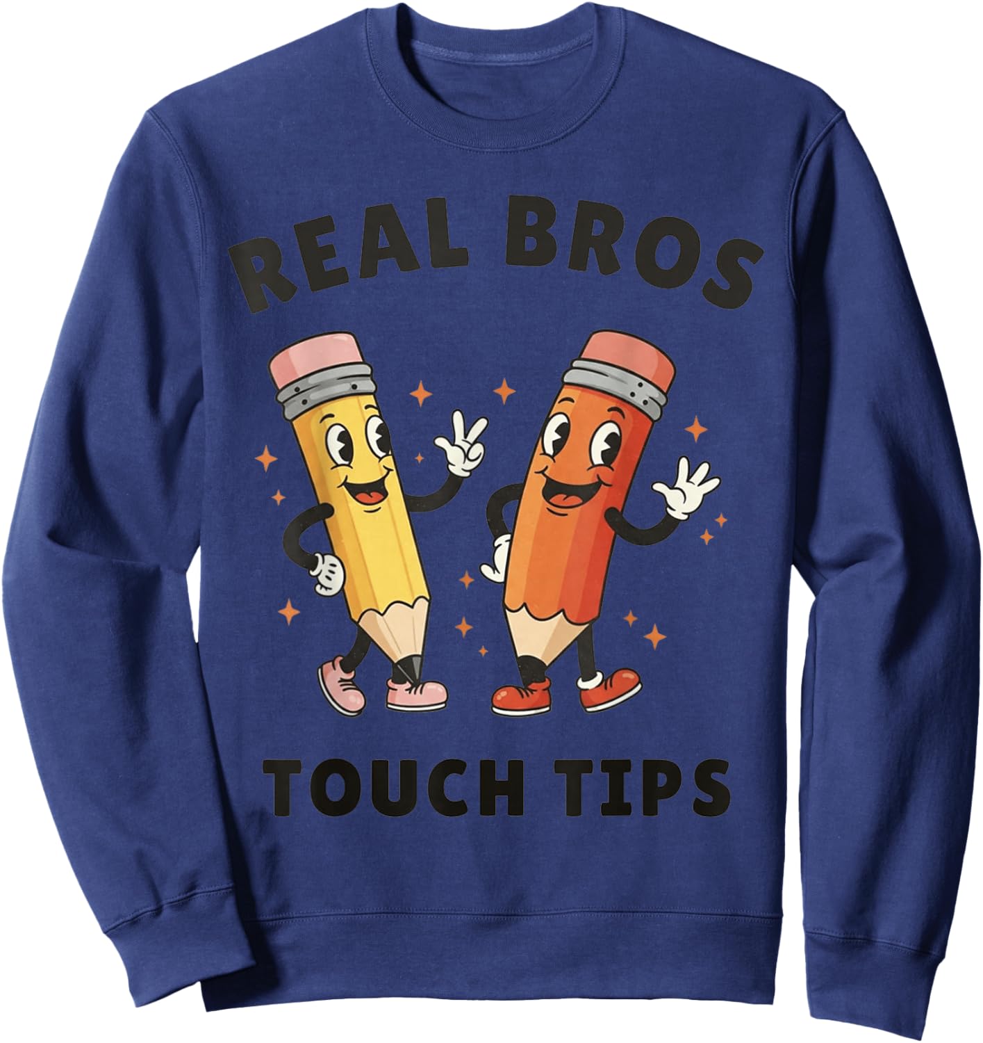 Real Bros Touch Tips Funny Meme Cute Sweatshirt - Sweatshirt | Navy