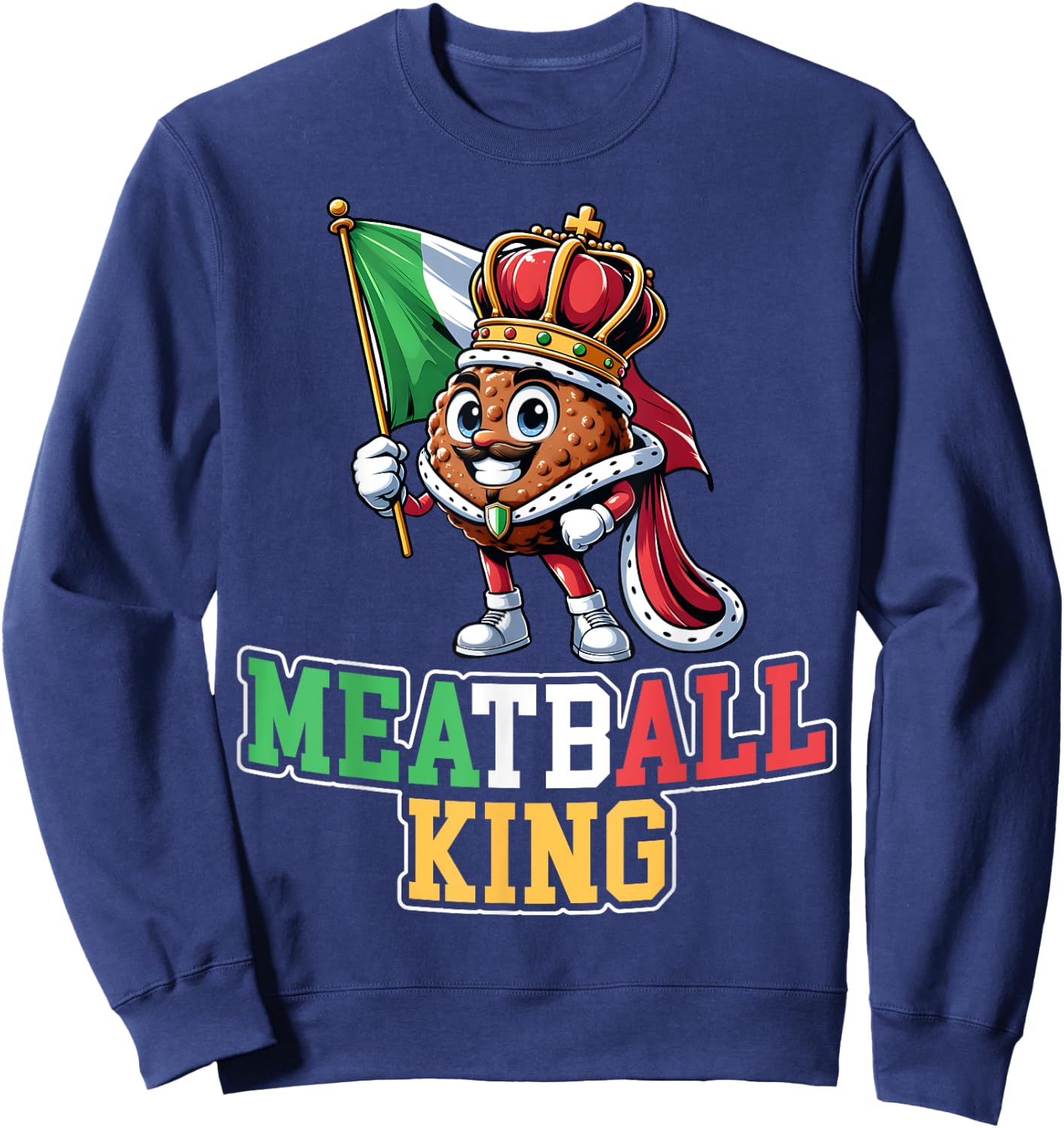 Meatball King - Funny Italian Food Meatballs Lover Men Sweatshirt - Sweatshirt | Navy