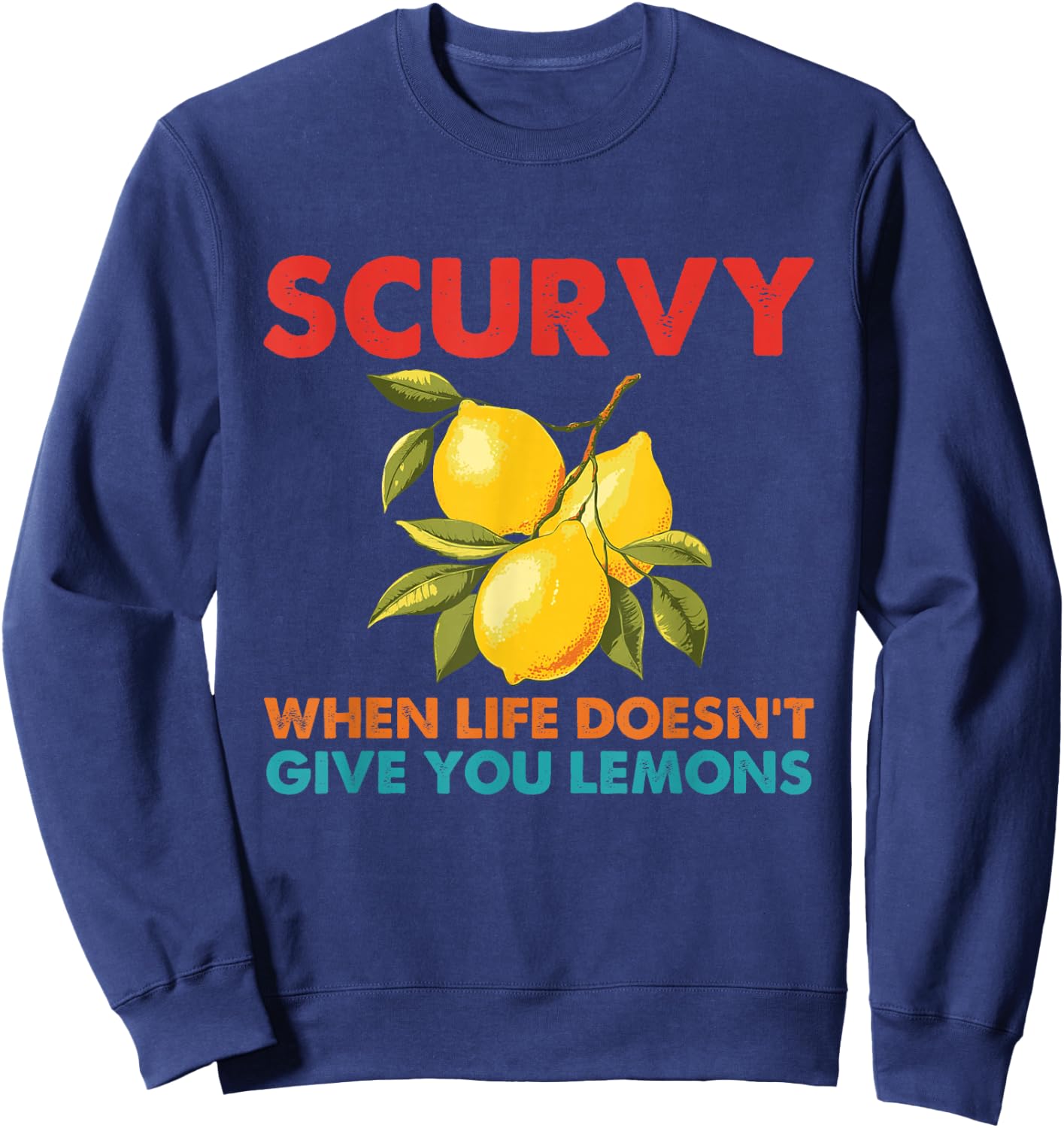 Scurvy When Life Doesn't Give You Lemons Vintage Design Sweatshirt - Sweatshirt | Navy
