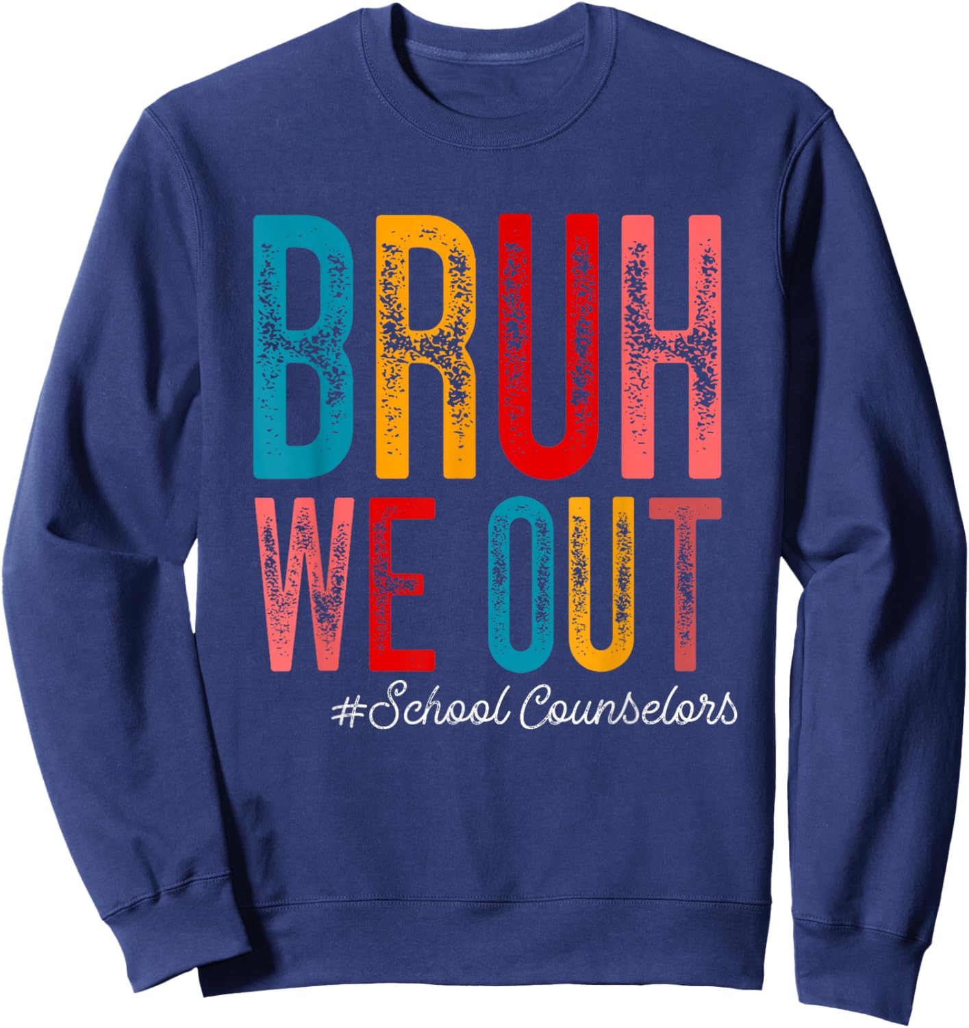 Bruh We Out Counselors Happy Last Day Of School Summer Retro Sweatshirt - Sweatshirt | Navy