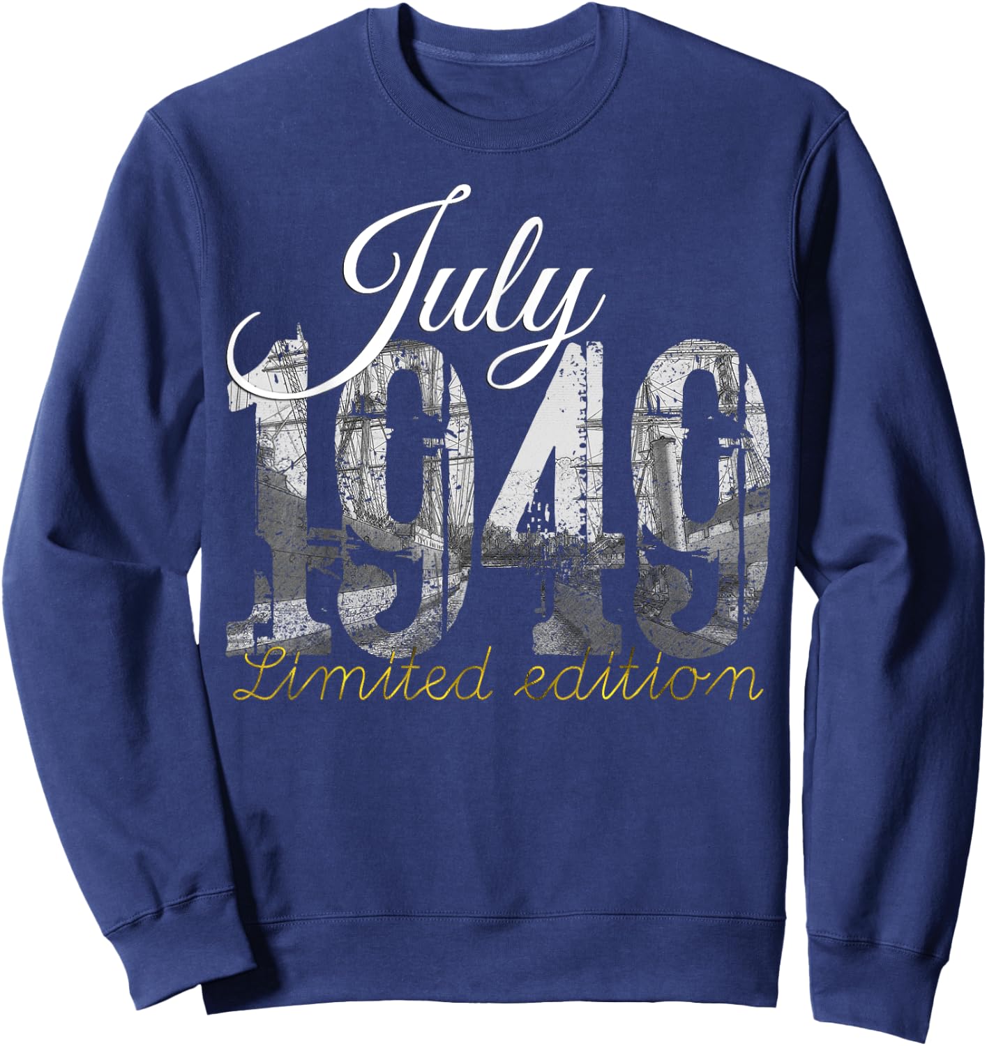 July 1949 - 76 Year Old Shirt 1949 76th Birthday Gift Sweatshirt - Sweatshirt | Navy