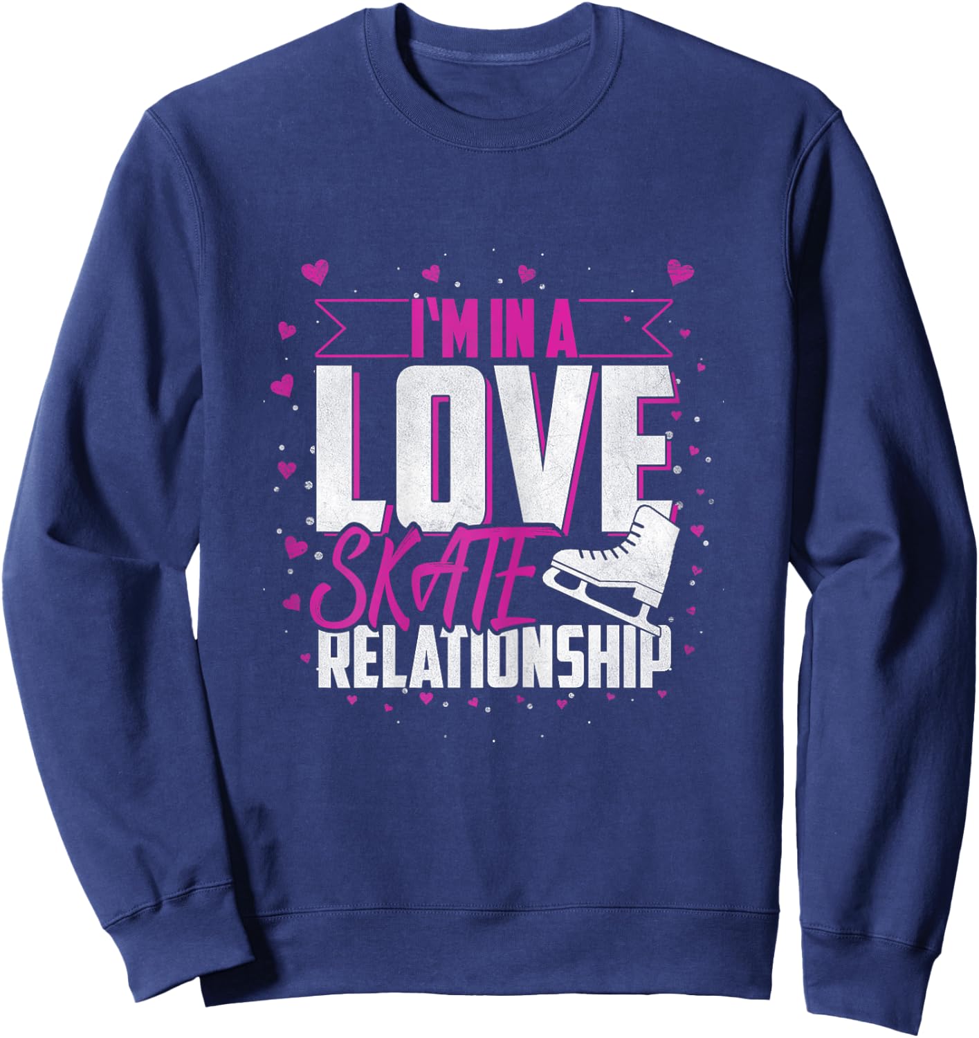 Ice Skating "I'm In A Love Skate Relationship" Ice Skater Sweatshirt - Sweatshirt | Navy
