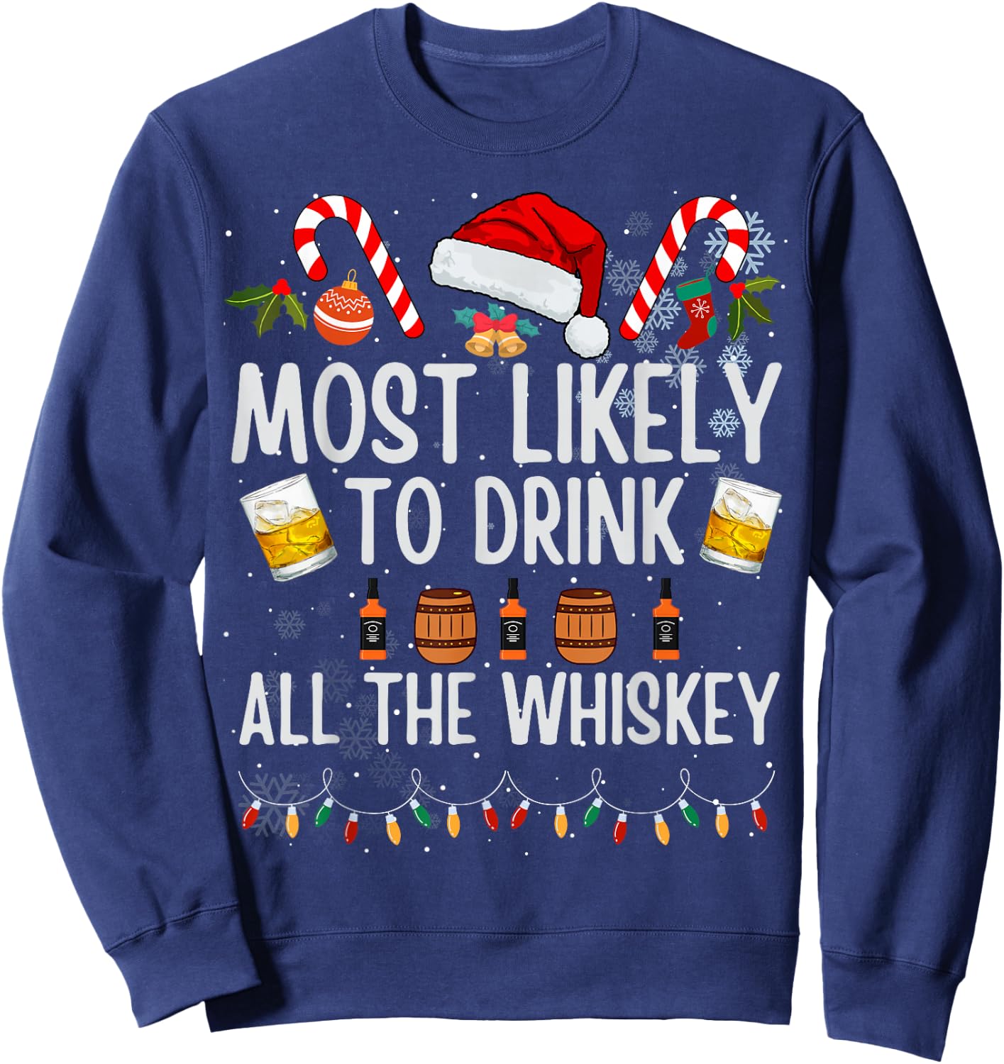 Most Likely To Drink All The Whiskey Funny Xmas Drinking Sweatshirt - Sweatshirt | Navy