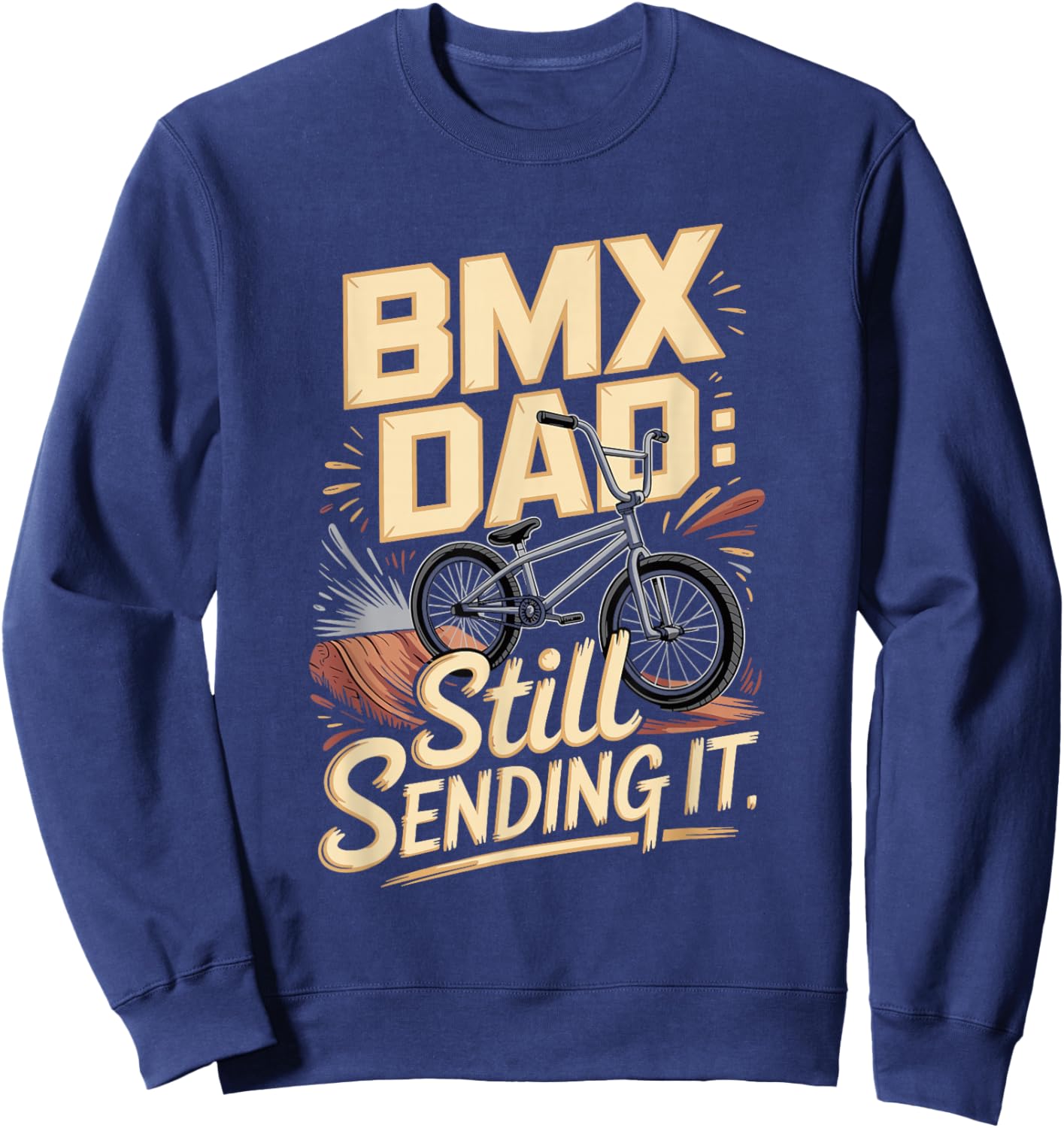 BMX Dad Still Sending It Extreme Rider Sweatshirt - Sweatshirt | Navy