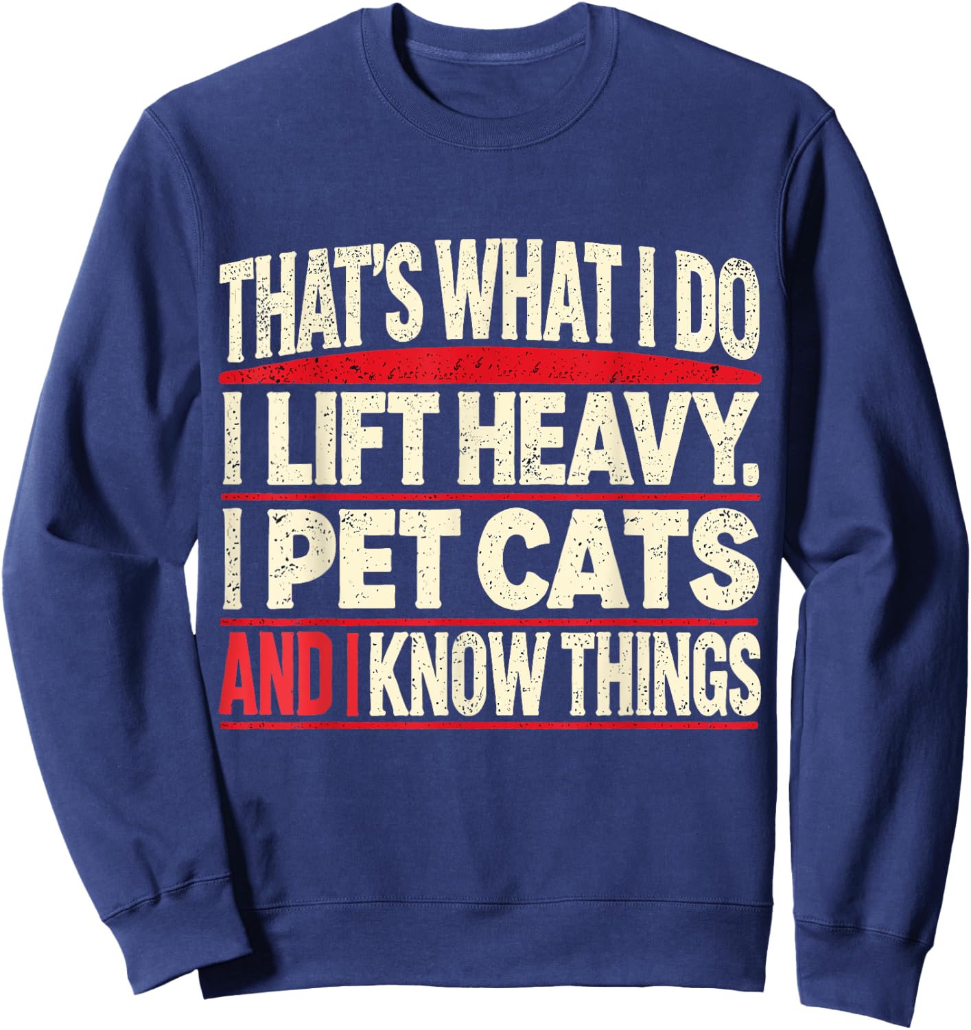 That's What I Do I Lift Heavy Pet Cats Lover -Adults Funny Gym Workout Weightlifting Cat Animal Powerlifting Black Short Sleeve Small Sweatshirt - Sweatshirt | Navy