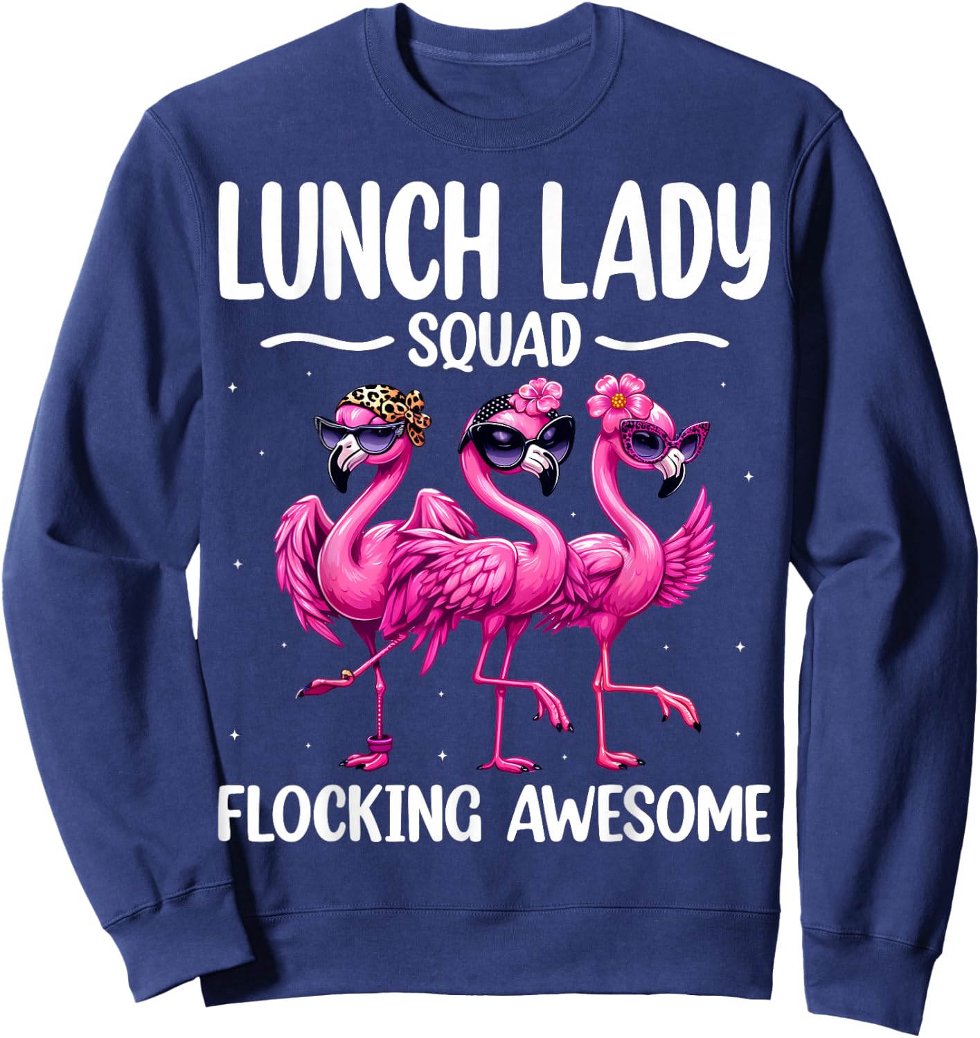 Lunch Lady Squad Flocking Awesome Flamingo Cafeteria Worker Sweatshirt - Sweatshirt | Navy