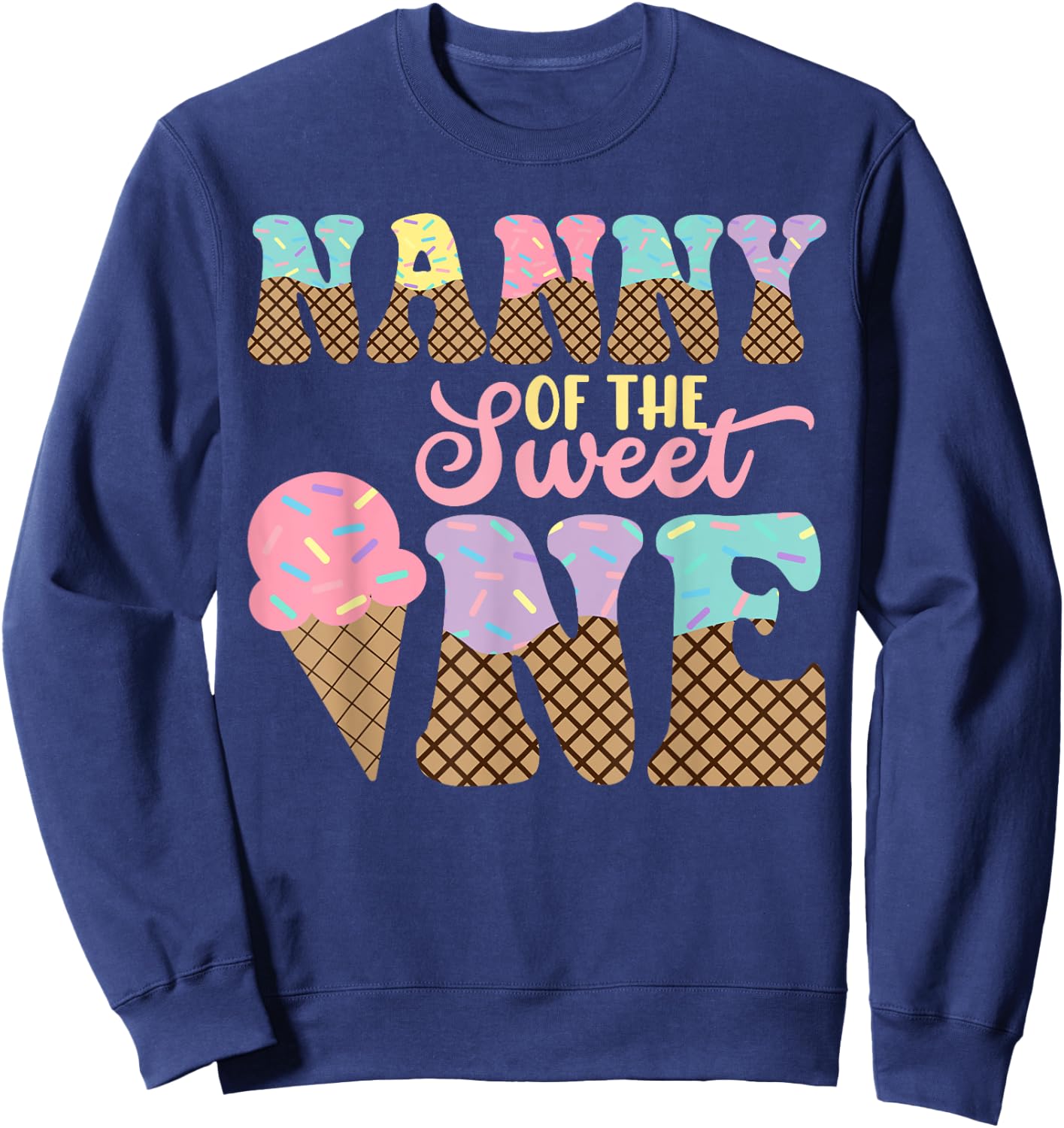 Nanny Of The Sweet One Ice Cream 1st First Birthday Family Sweatshirt - Sweatshirt | Navy