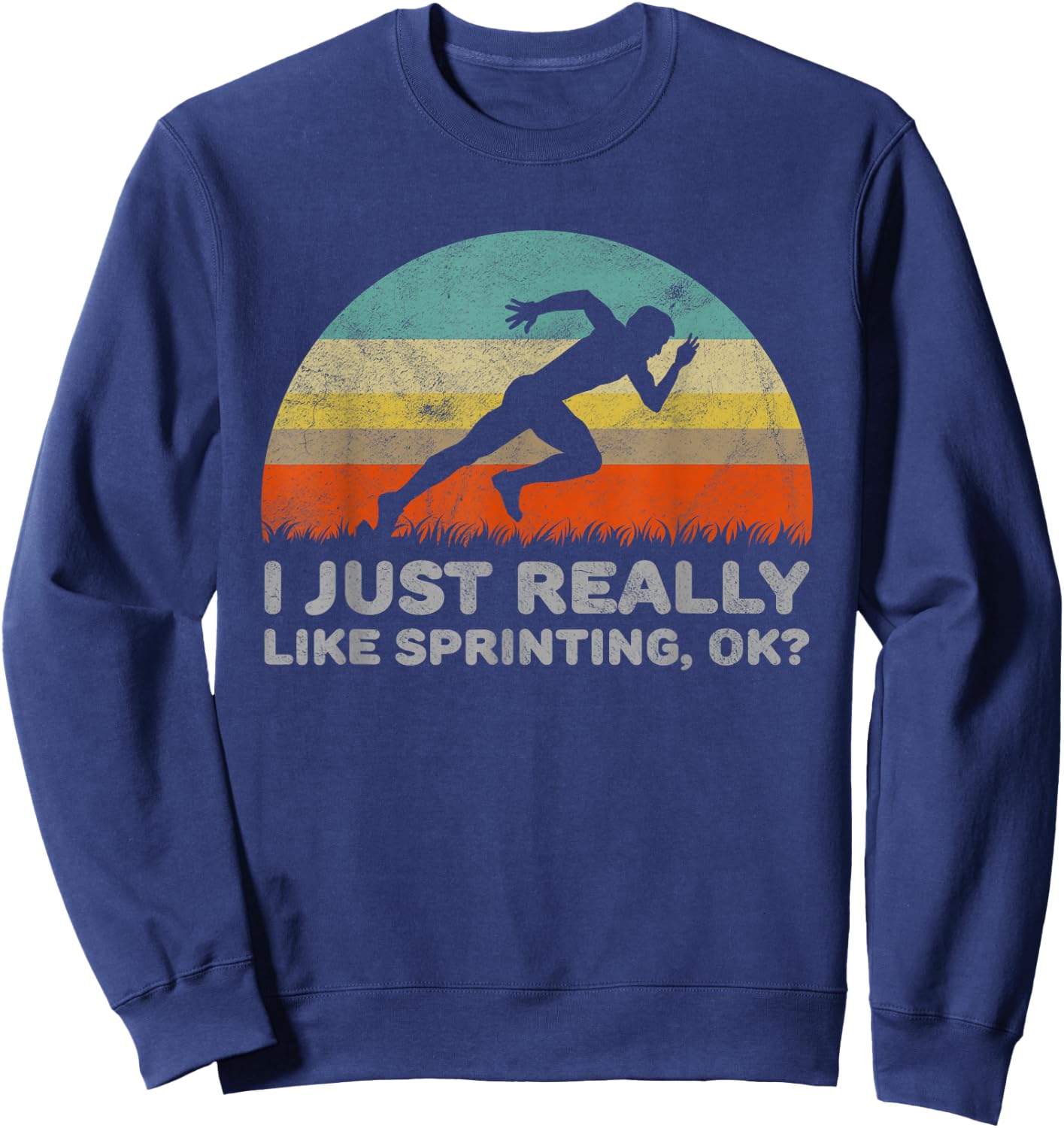 Funny I Just Really Like Sprinting OK Sweatshirt - Sweatshirt | Navy