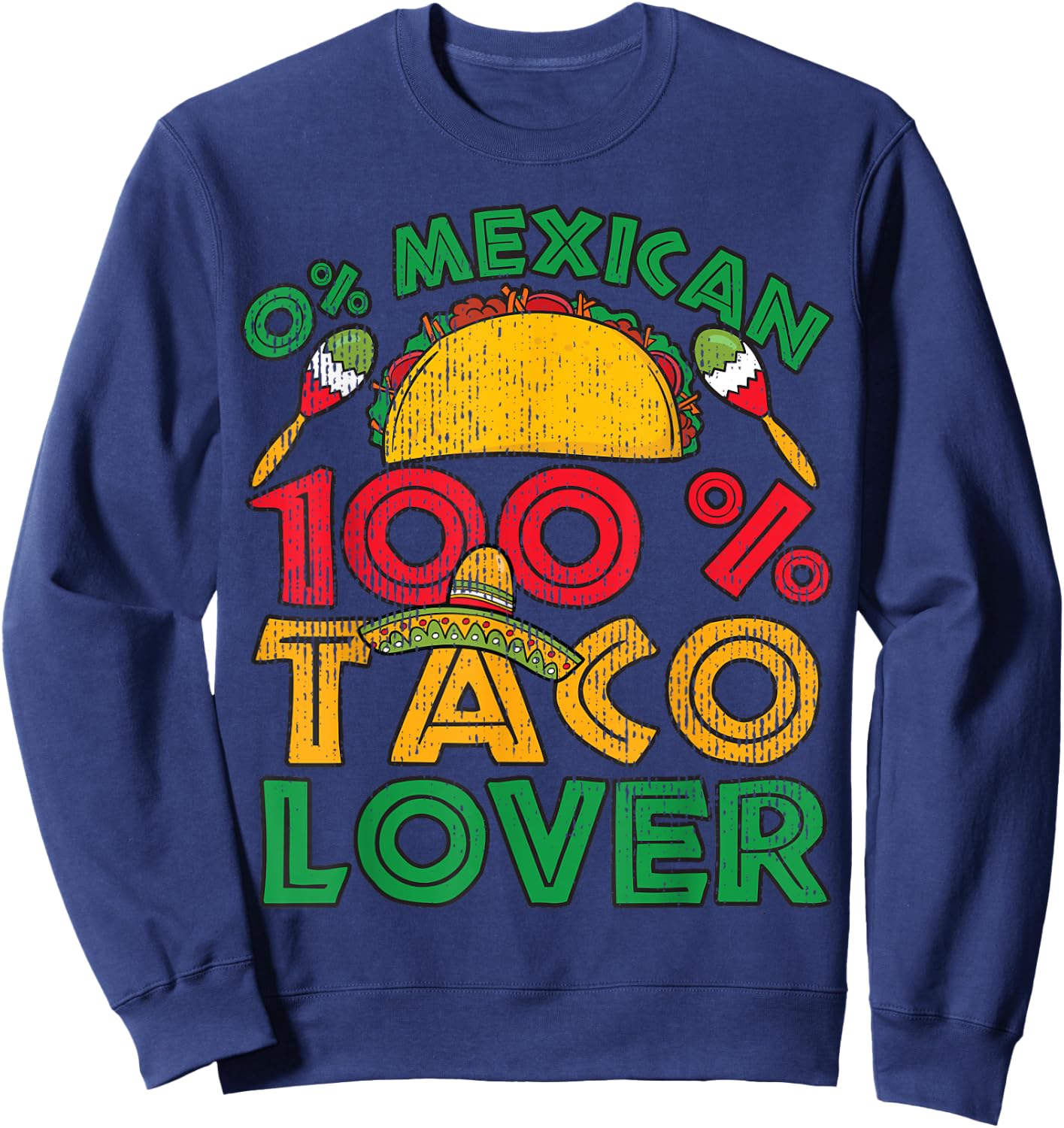 Cinco de Mayo Party Shirt 0% Mexican 100% Taco Lover Gift Sweatshirt - Sweatshirt | Navy