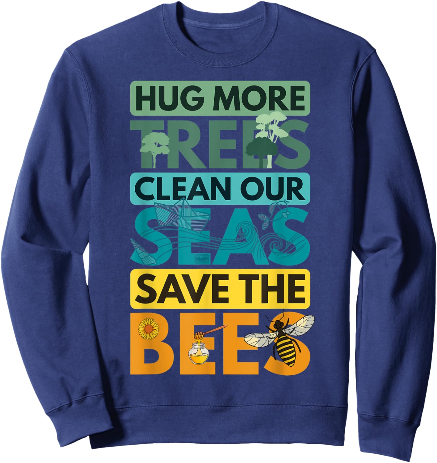 Hug Trees Tree Clean Seas Sea Save Bees Bee Environmentalist Sweatshirt - Sweatshirt | Navy