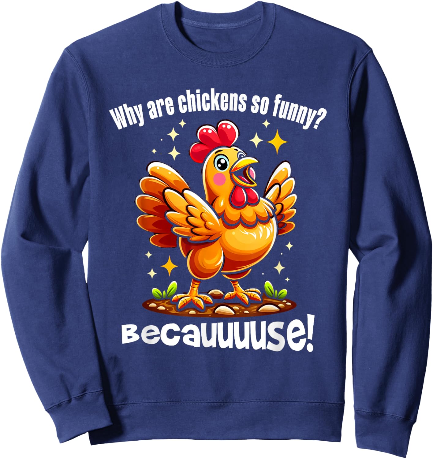 Funny Chicken Becauuuse! For Boys & Women Chickens Lovers Sweatshirt - Sweatshirt | Navy