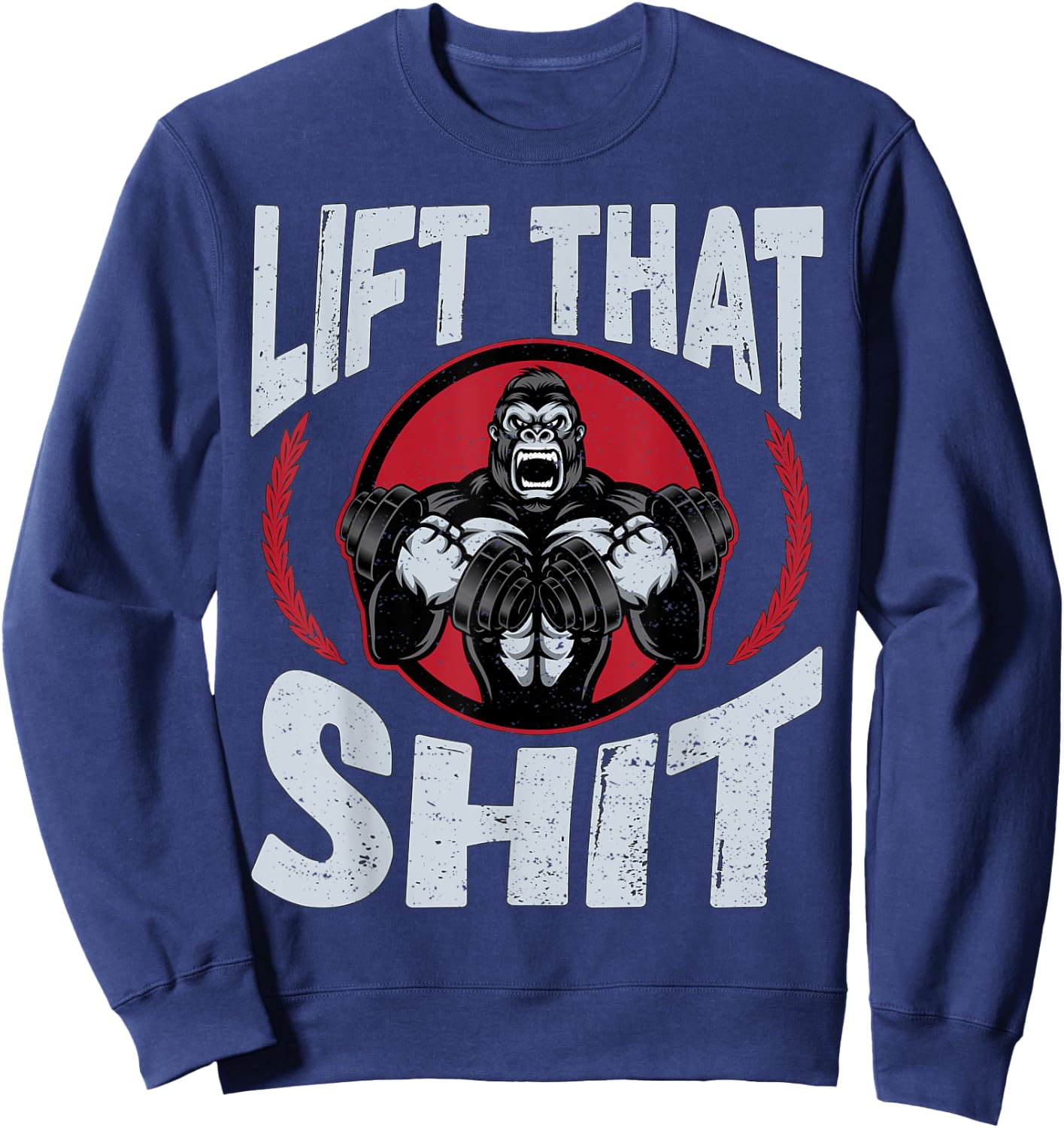 Lift That Shit | Fitness Weightlifting Deadlift Workout Gym Sweatshirt - Sweatshirt | Navy