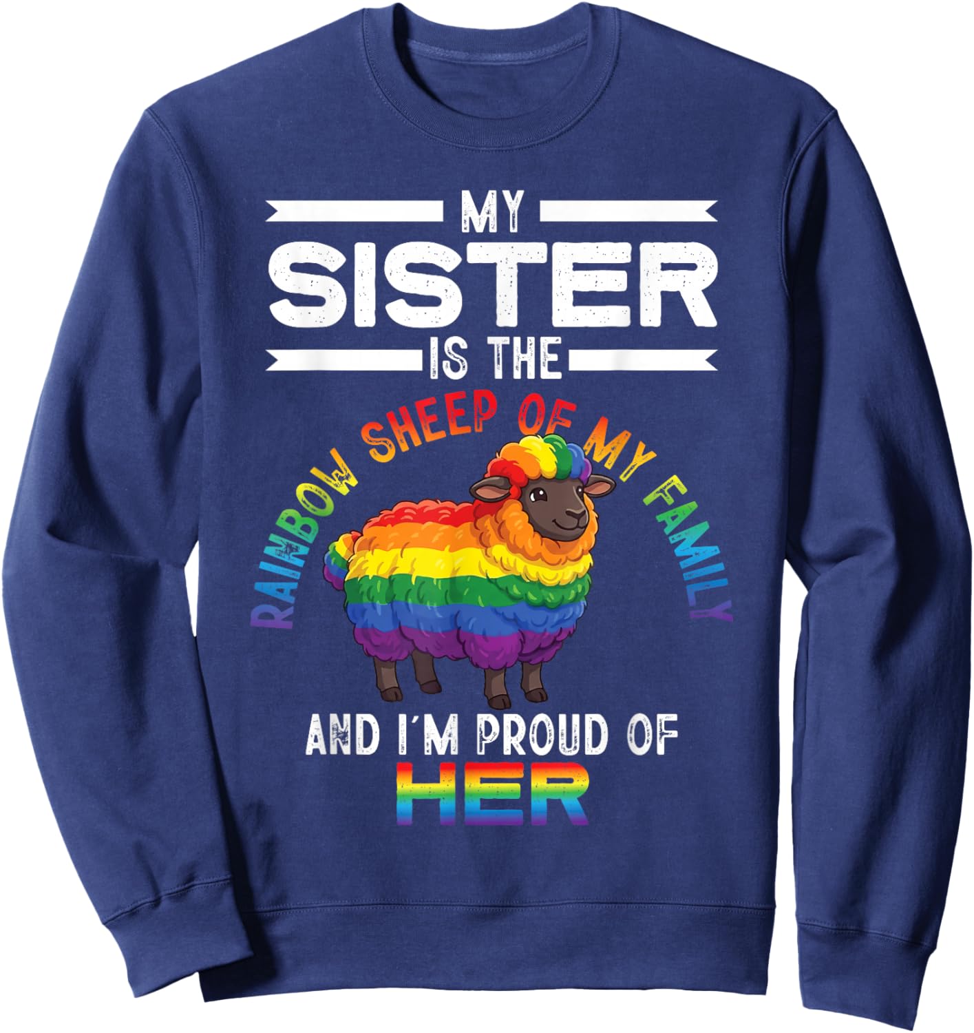 Proud of Sister Pride Rainbow Sheep Queer Ally Party LGBTQ Sweatshirt - Sweatshirt | Navy