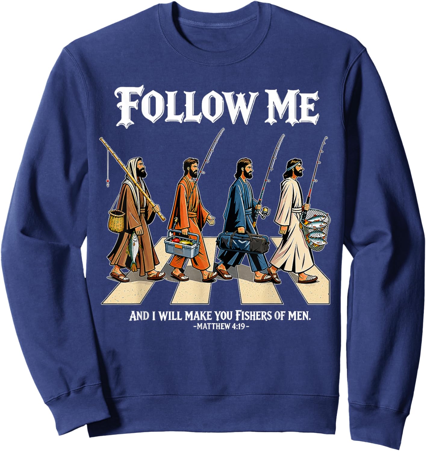 Follow Me and I Will Make You Fishers of Men Matthew 4:19 Sweatshirt - Sweatshirt | Navy