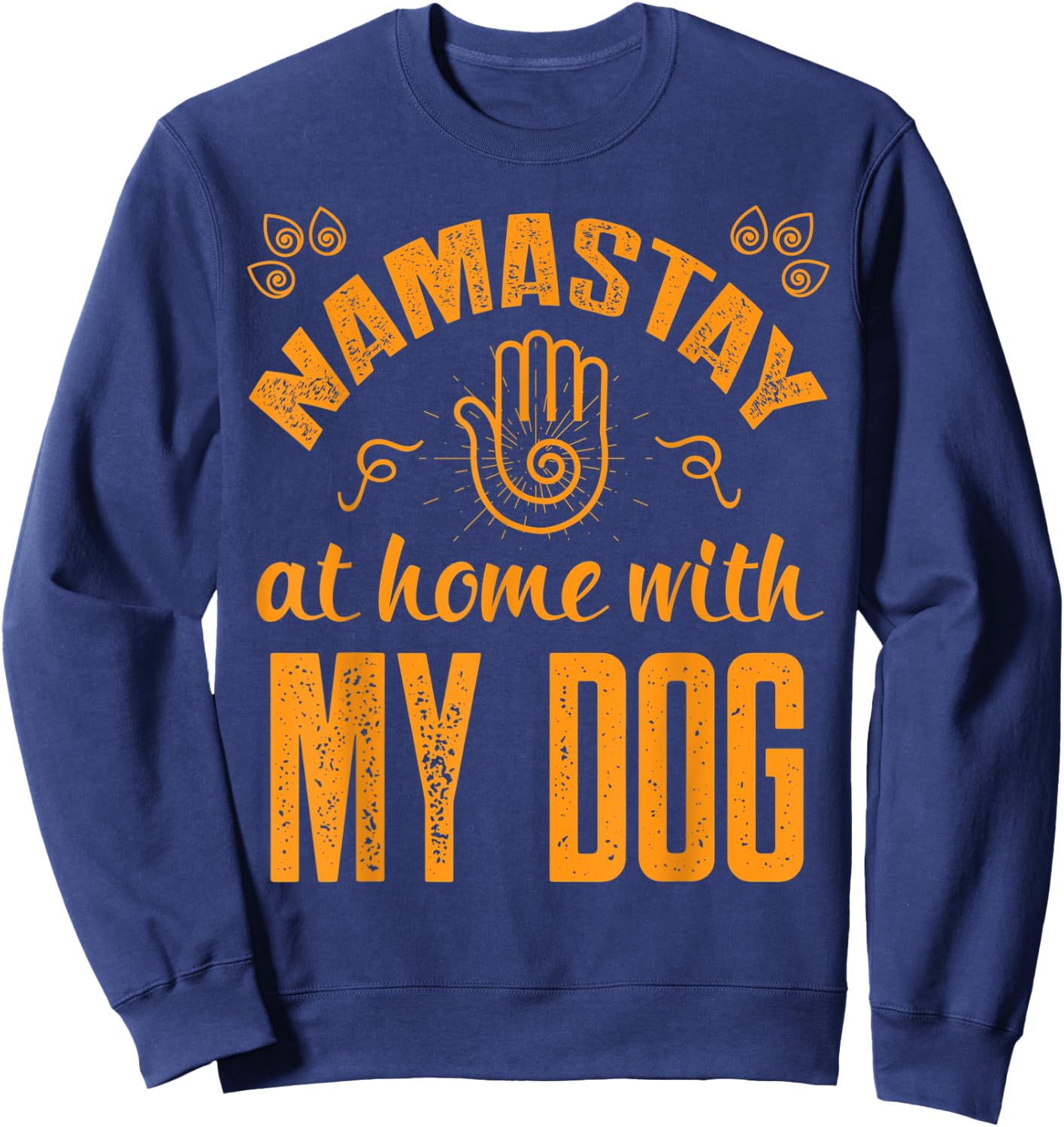 Namastay at Home with my Dog - Namaste Yoga Sweatshirt - Sweatshirt | Navy