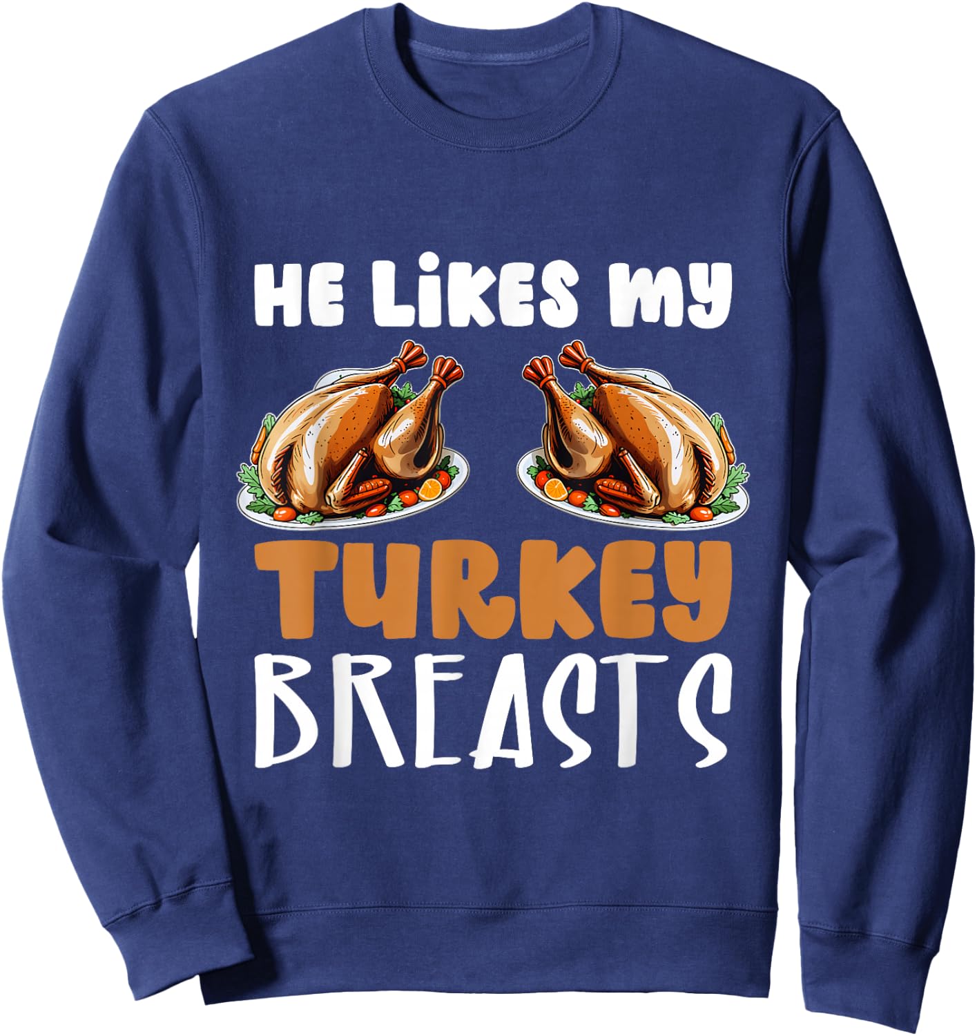 He Likes My Turkey Breasts Couple Matching Thanksgiving Sweatshirt - Sweatshirt | Navy