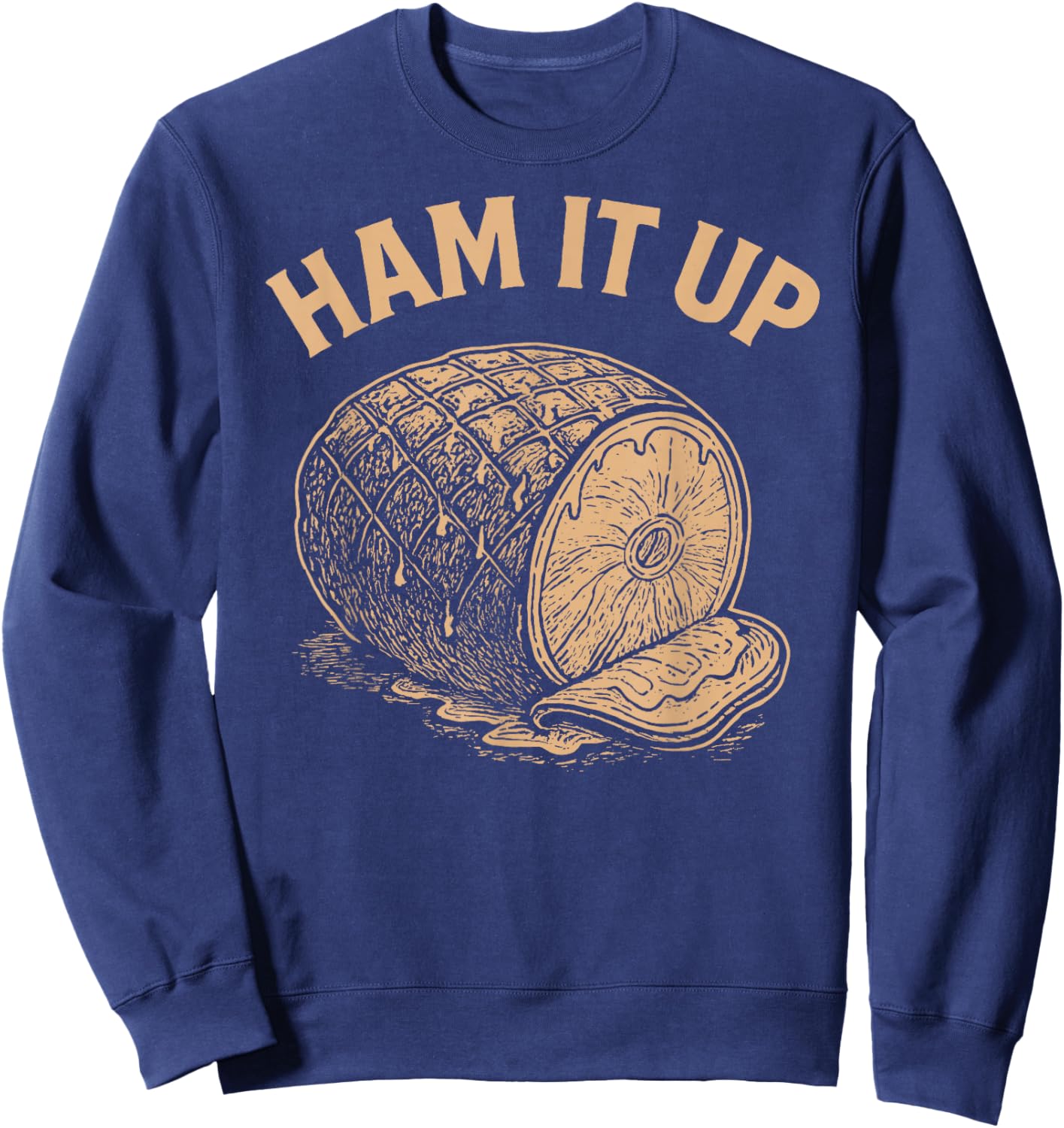 Ham It Up Funny Ham Sweatshirt - Sweatshirt | Navy