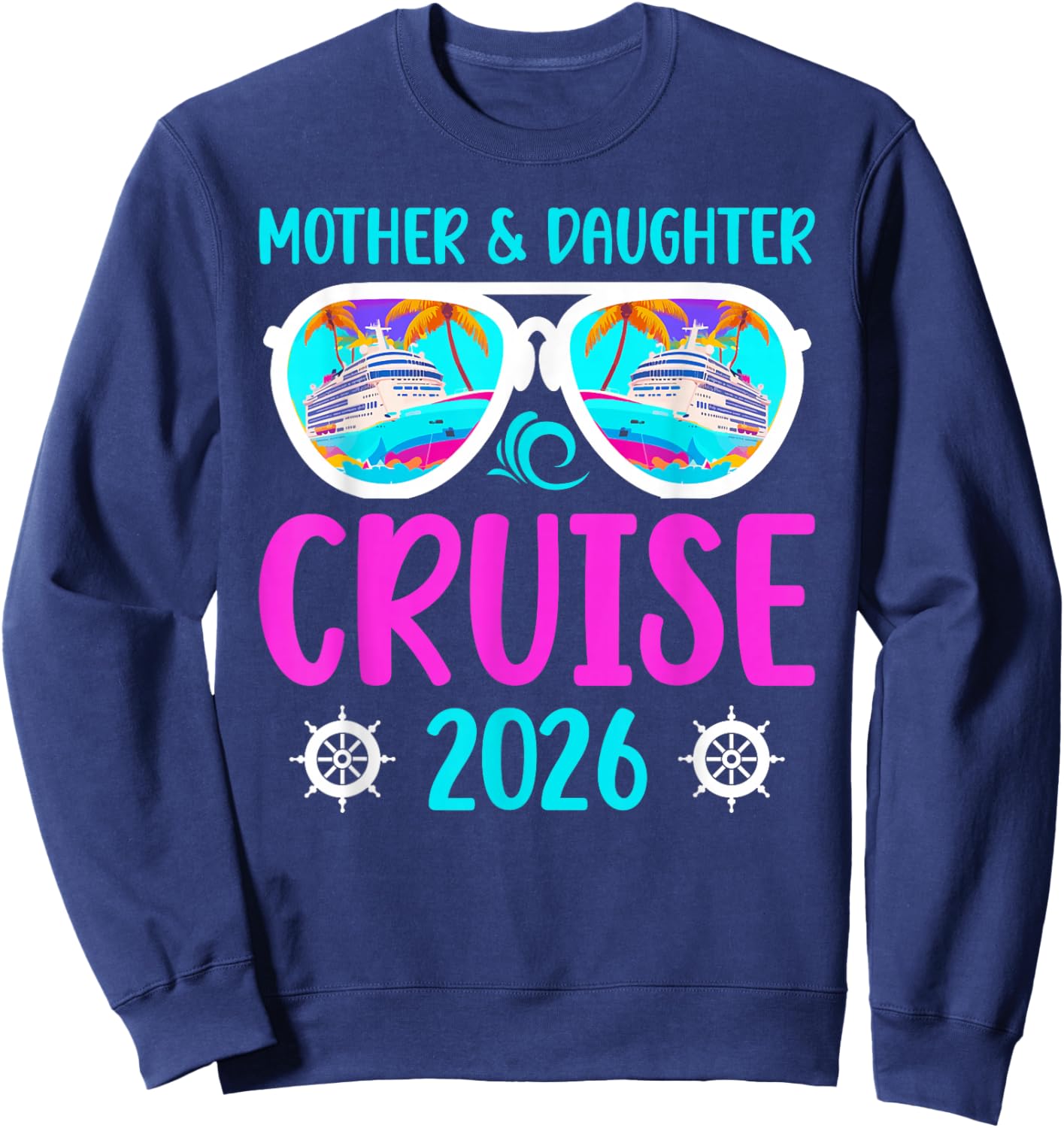 Mother Daughter Cruise Trip 2026 Mother Daughter Cruising Sweatshirt - Sweatshirt | Navy