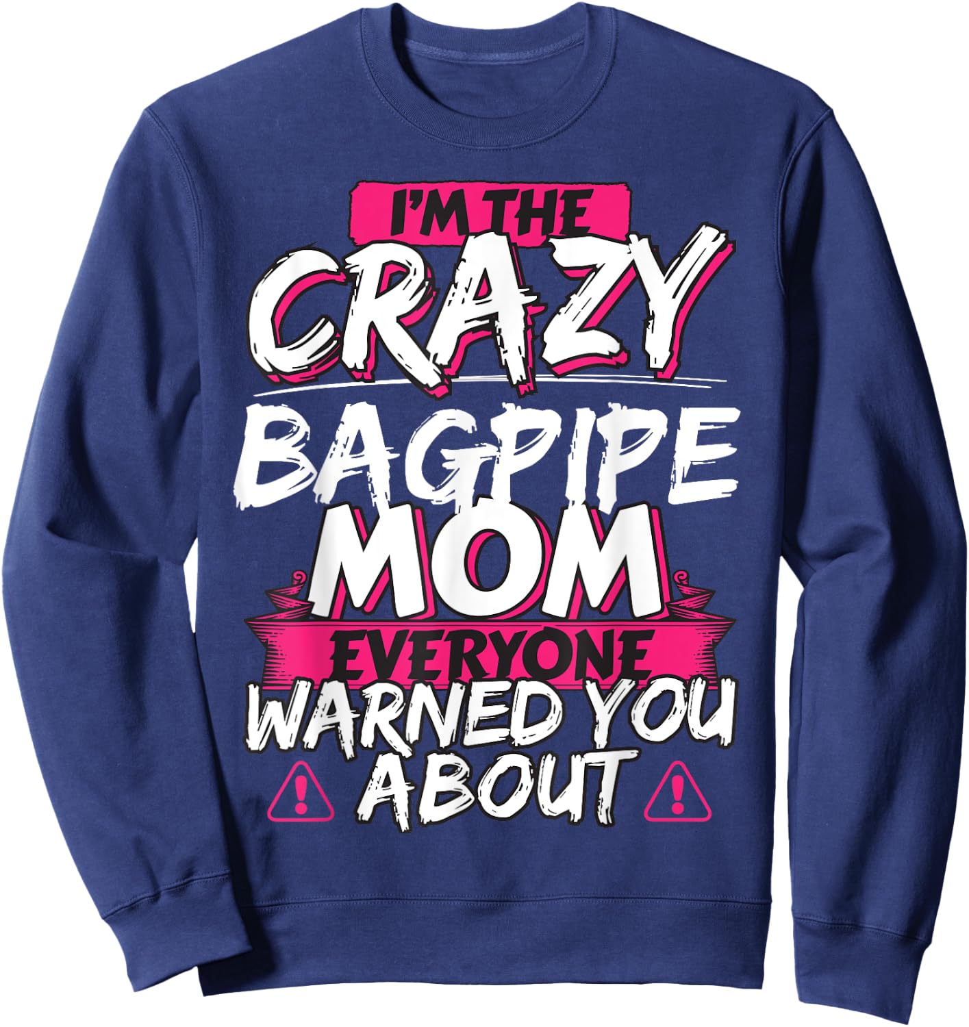 Crazy Bagpipe Mom Funny Hobby Gift Sweatshirt - Sweatshirt | Navy