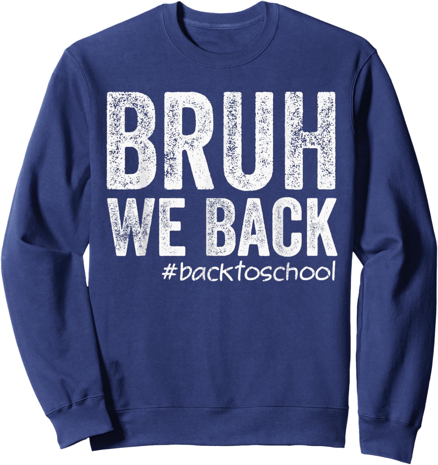 Bruh We Back Teacher Back To School First Day of School Sweatshirt - Sweatshirt | Navy