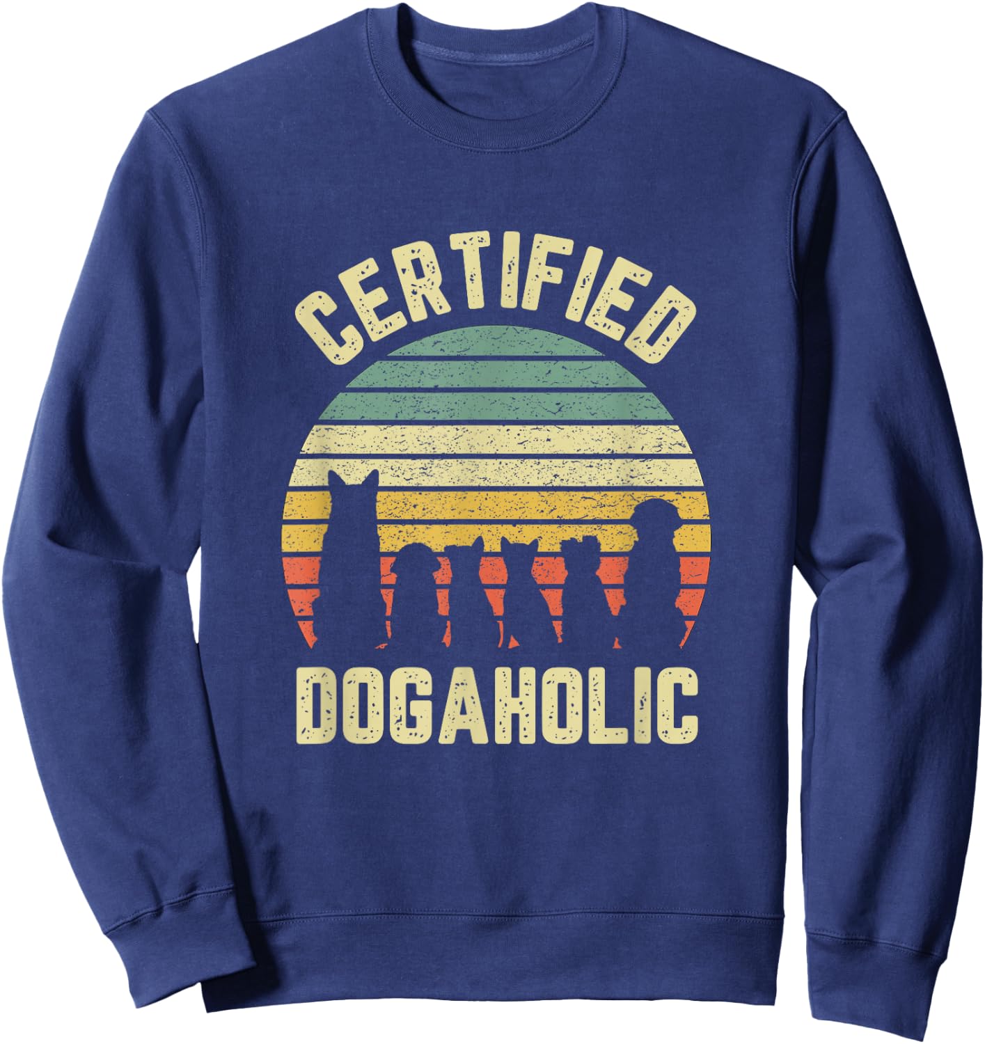Dogaholic Funny Shirt Gift Dog Lovers Retro Sweatshirt - Sweatshirt | Navy