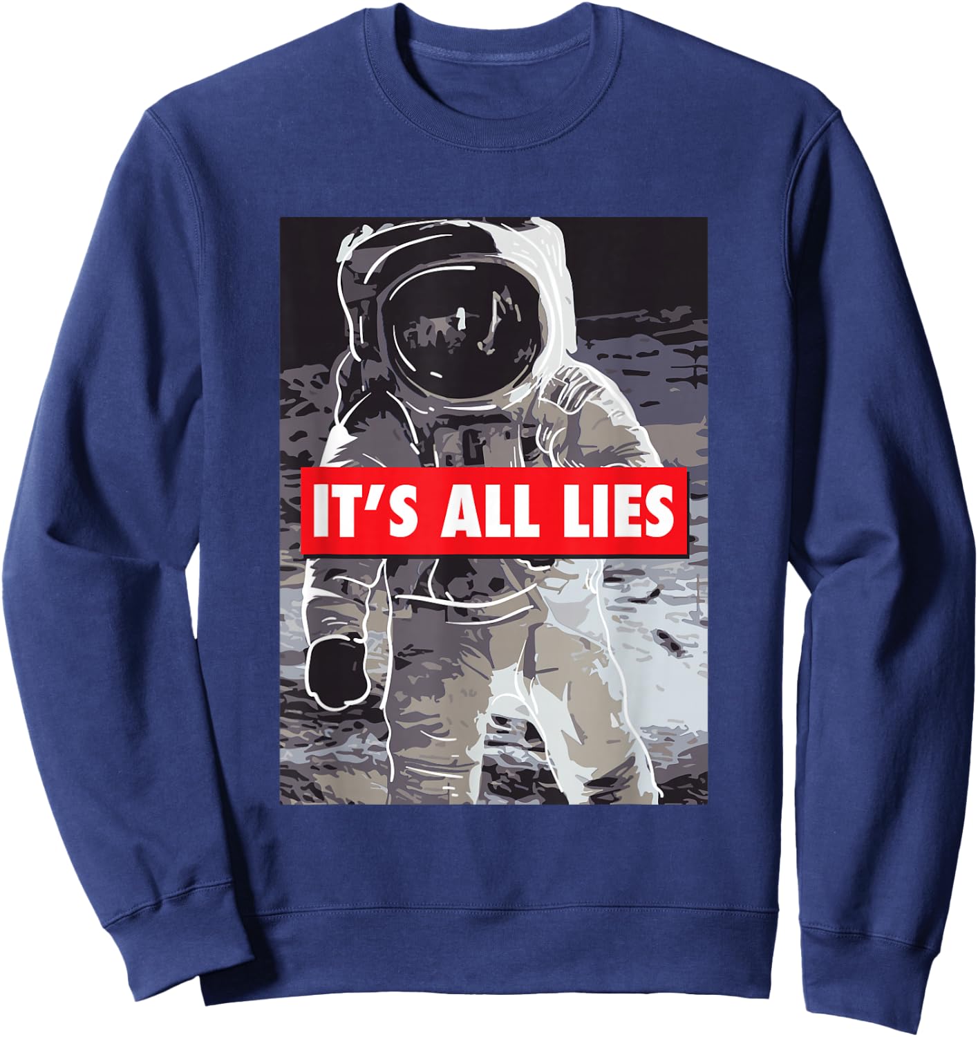 Conspiracy Theory "It's All Lies" Fake Moon Landing Sweatshirt - Sweatshirt | Navy