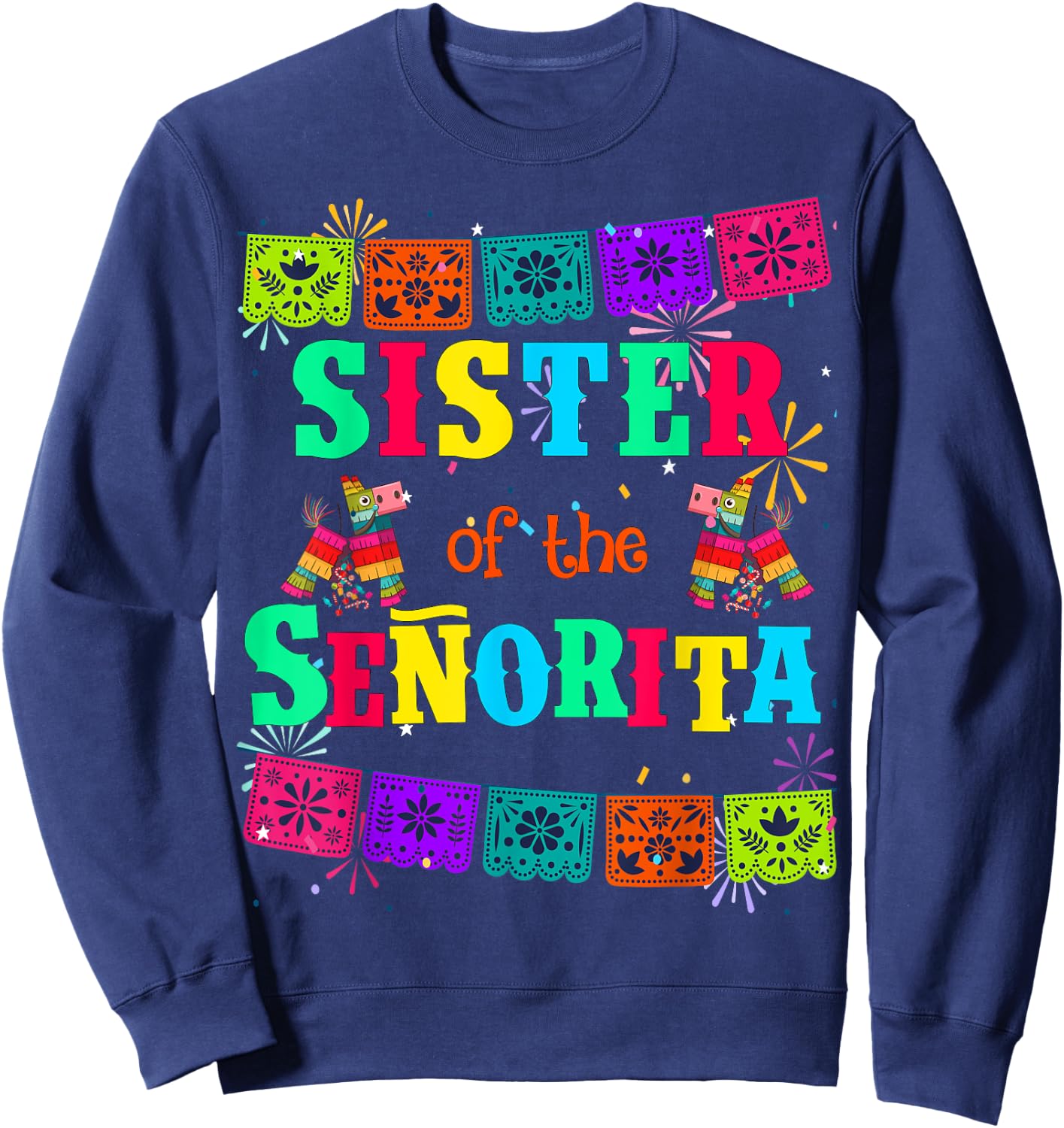 Let's Fiesta Sister of the Senorita Mexican Birthday Sweatshirt - Sweatshirt | Navy