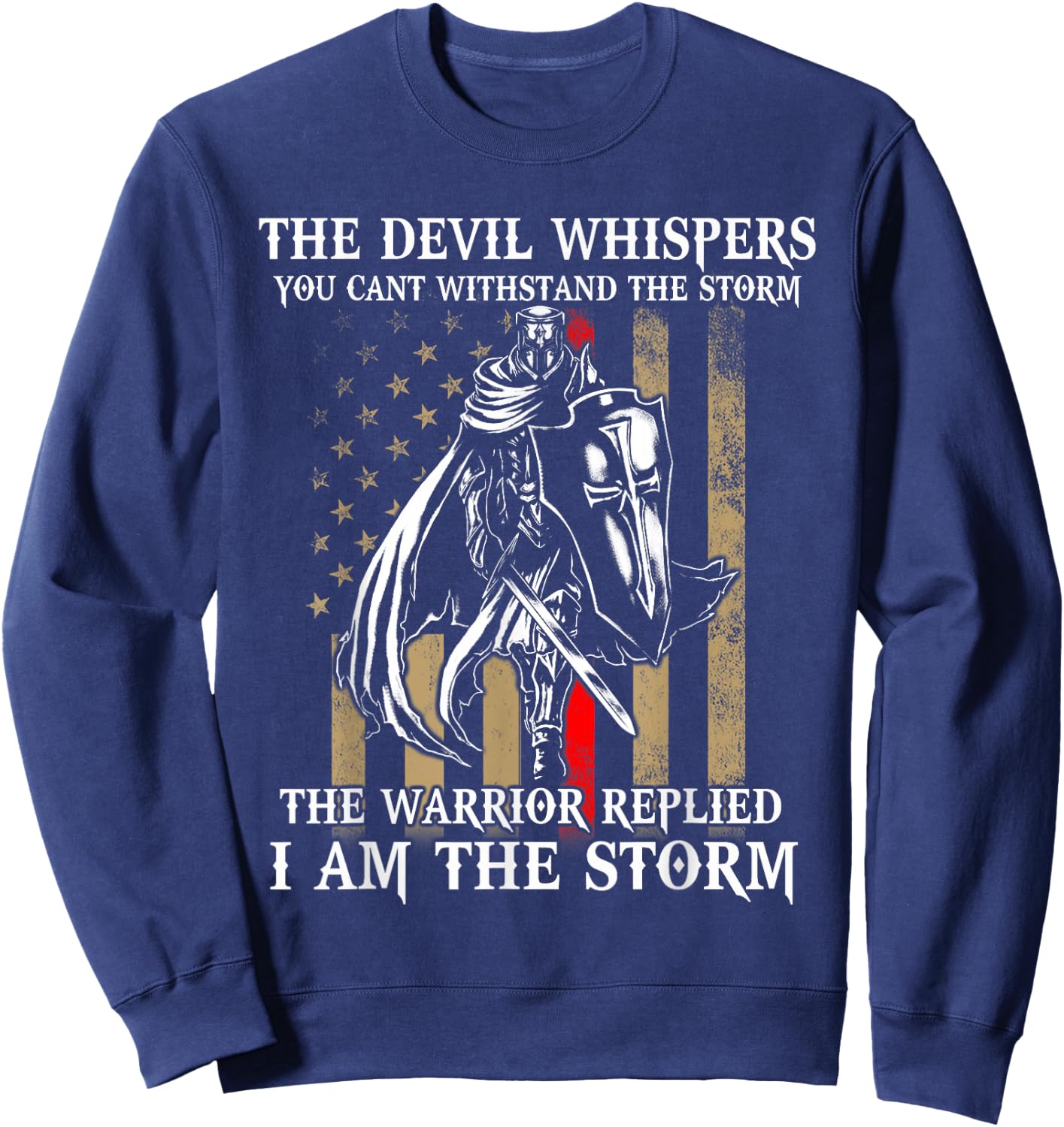 I Am The Storm Shirt Devil Whispersl Knight Templar US Flag Sweatshirt - Sweatshirt | Navy
