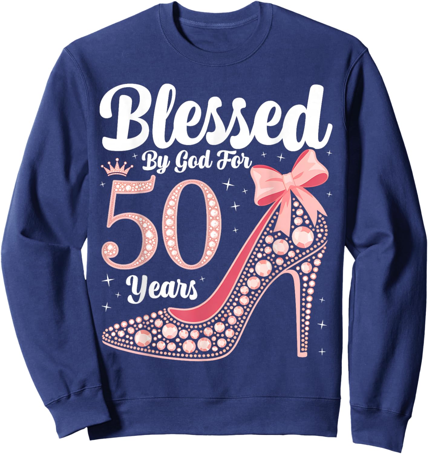 Blessed By God For 50 Years Old 50th Birthday Party Queen Sweatshirt - Sweatshirt | Navy