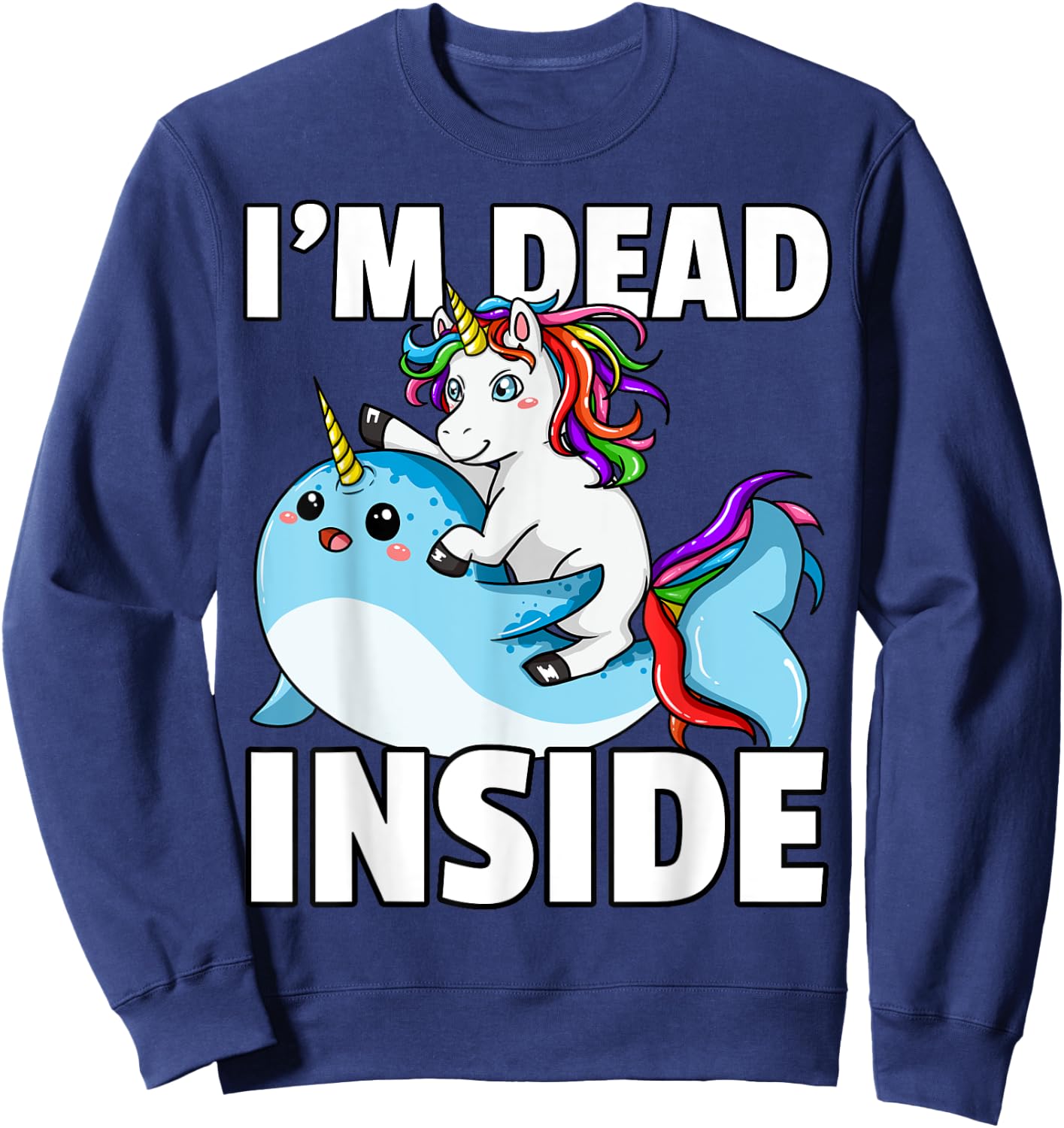 I'm Dead Inside for Narwhal Unicorn Lover Sweatshirt - Sweatshirt | Navy