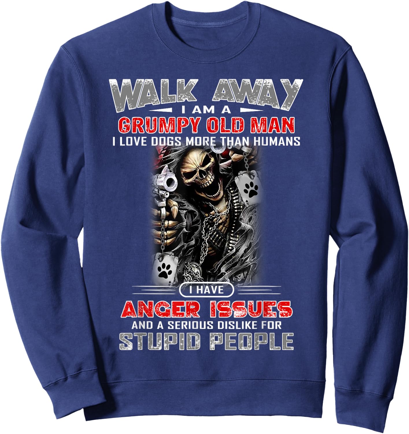 Walk Away I Am A Grumpy Old Man I Love Dogs More Than Sweatshirt - Sweatshirt | Navy