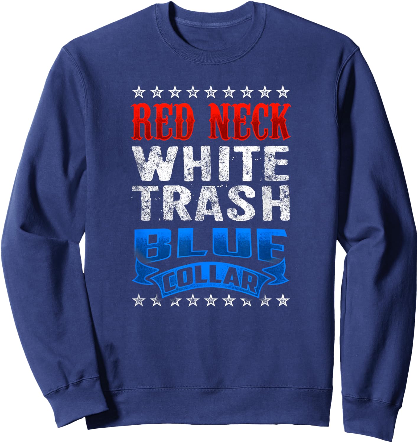 Funny Redneck White Trash Blue Collar Red Neck Sweatshirt - Sweatshirt | Navy