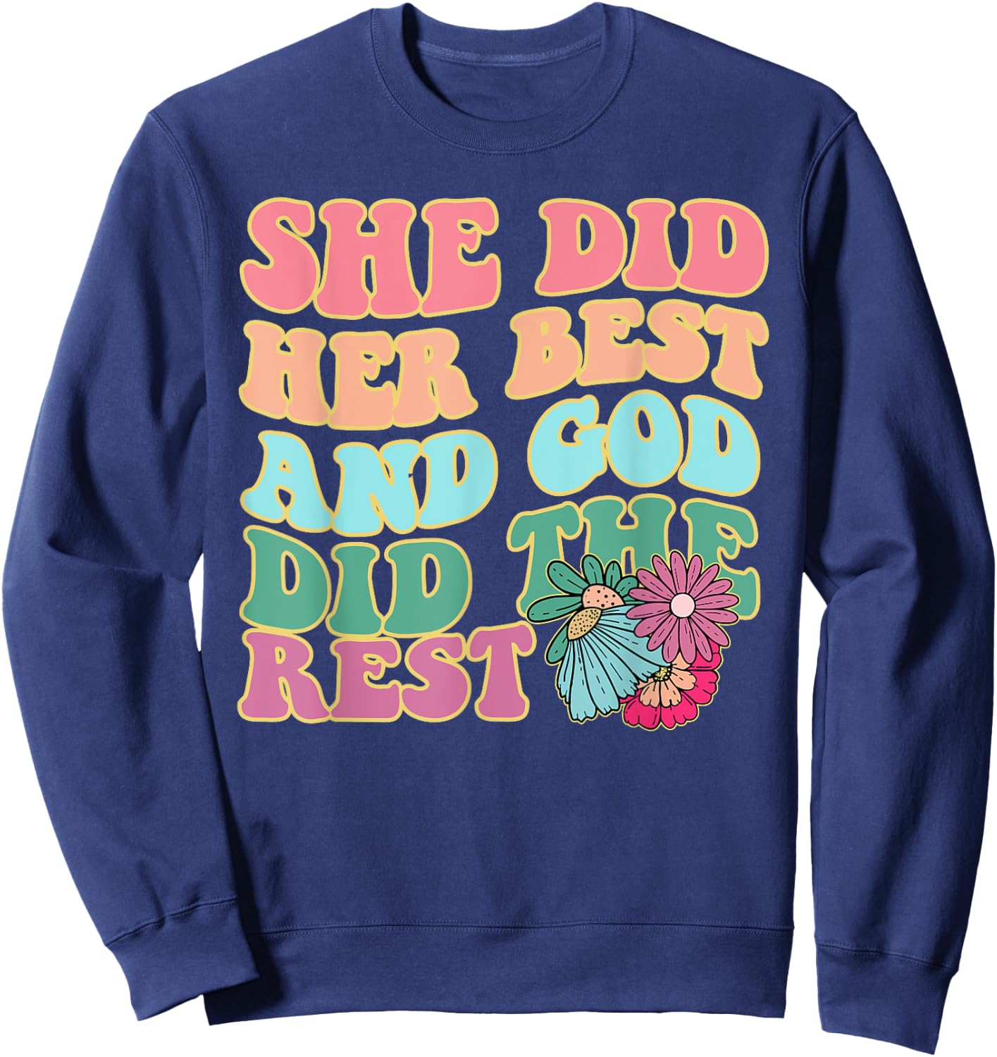 She Did Her Best And God Did The Rest Apparel Sweatshirt - Sweatshirt | Navy