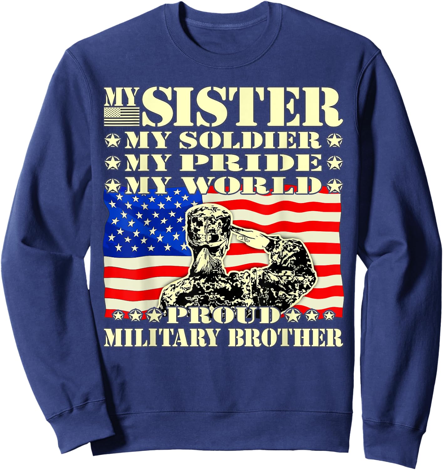 My Sister My Soldier Hero Proud Military Brother Army Family Sweatshirt - Sweatshirt | Navy