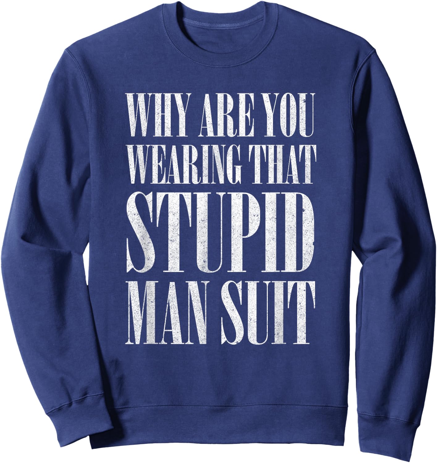 Darko - Why are You Wearing That Stupid Man Suit Sweatshirt - Sweatshirt | Navy
