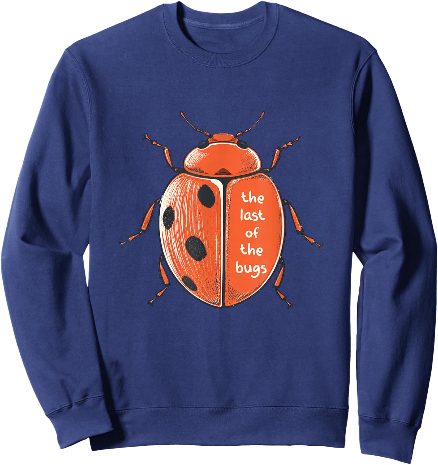 The Last of The Bugs Vintage Ladybug Funny Insect Humor Sweatshirt - Sweatshirt | Navy