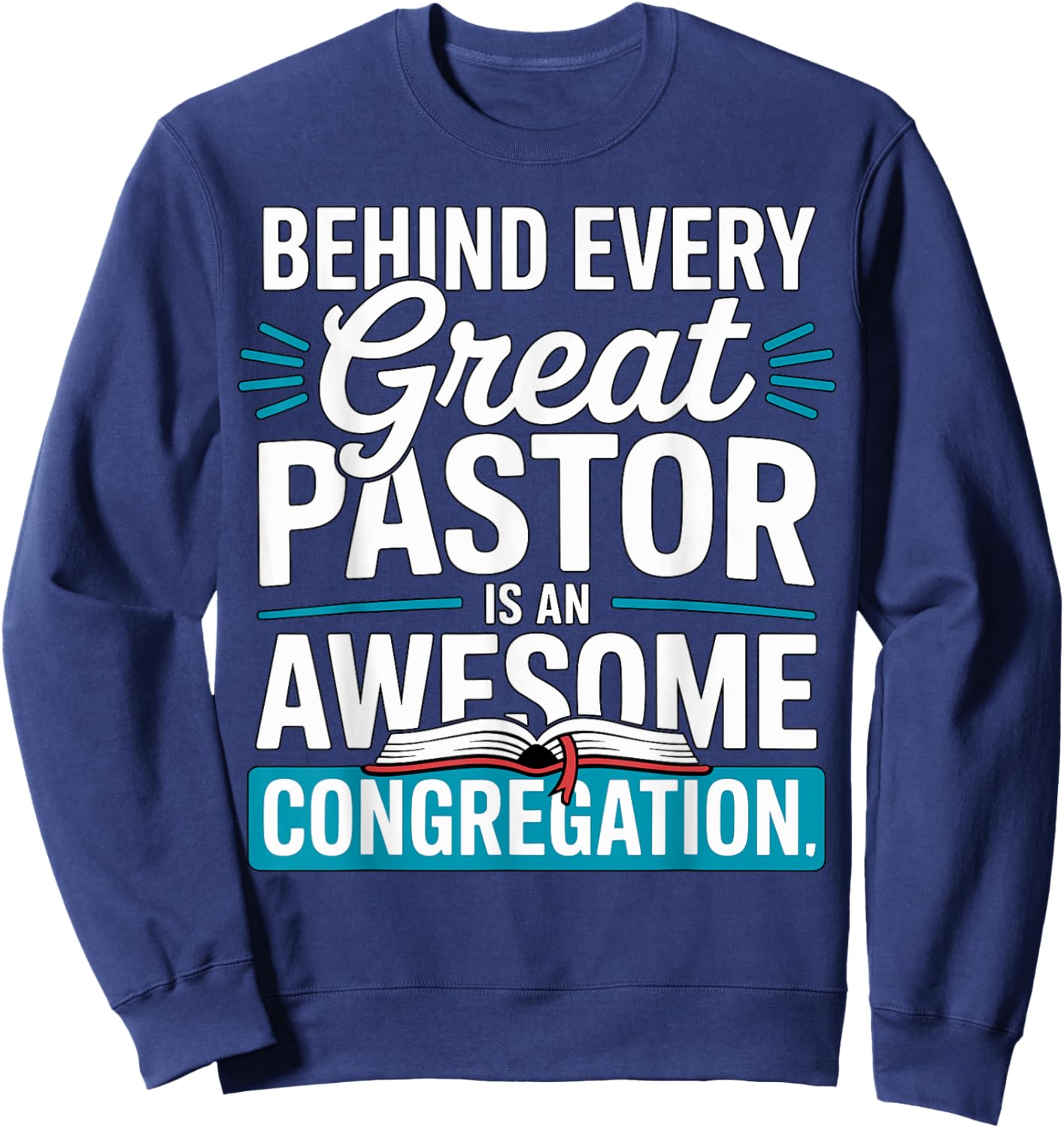 Behind Every Great Pastor is an Awesome Congregation Sweatshirt - Sweatshirt | Navy