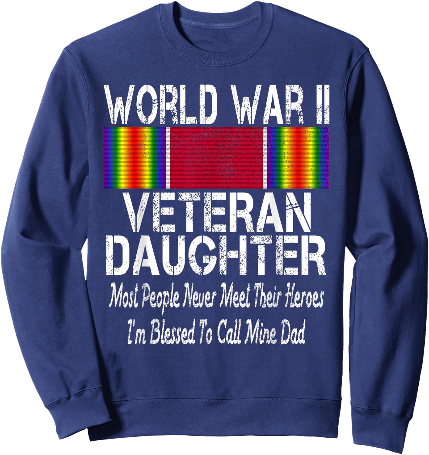 World War II Veteran Daughter - US Military Vet Family Gift Sweatshirt - Sweatshirt | Navy