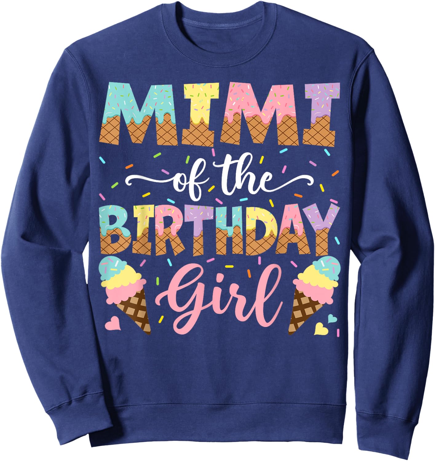 Mimi Of The Birthday Girl Ice Cream Lover Party Sweatshirt - Sweatshirt | Navy